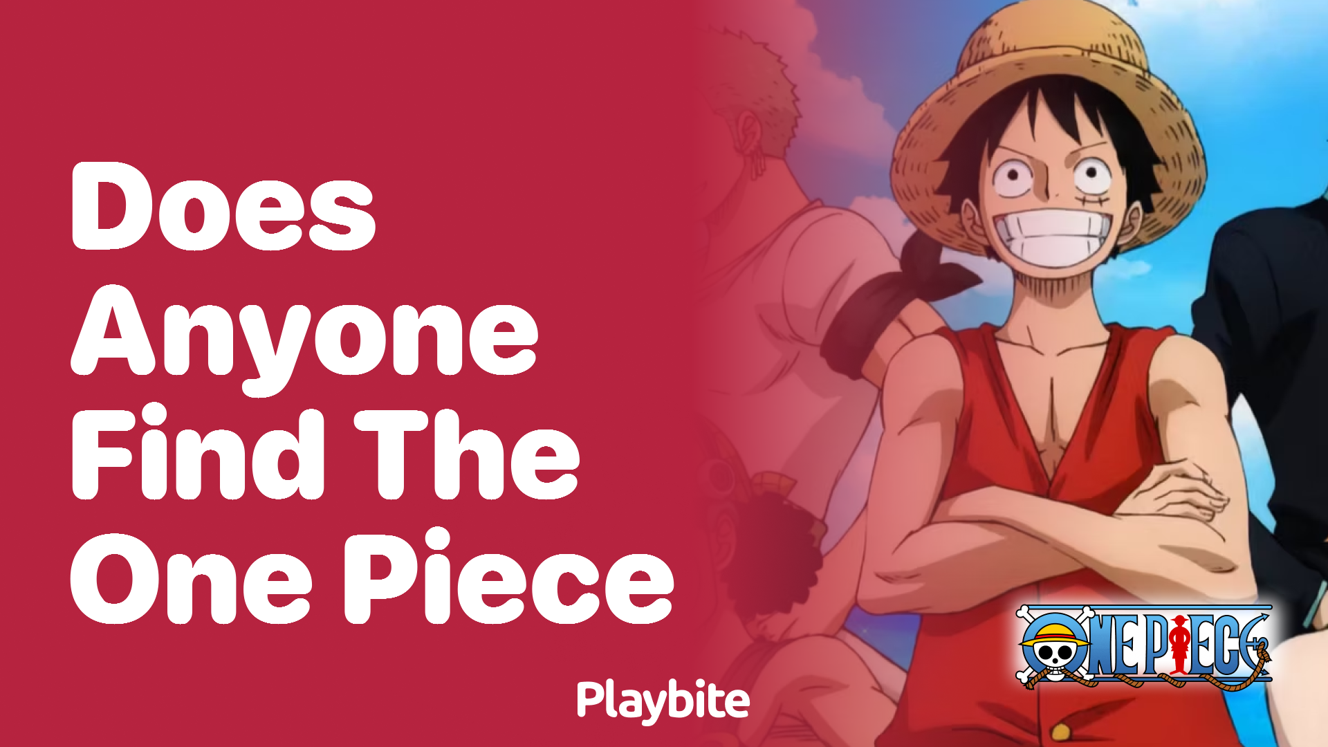 Does Anyone Find the One Piece?