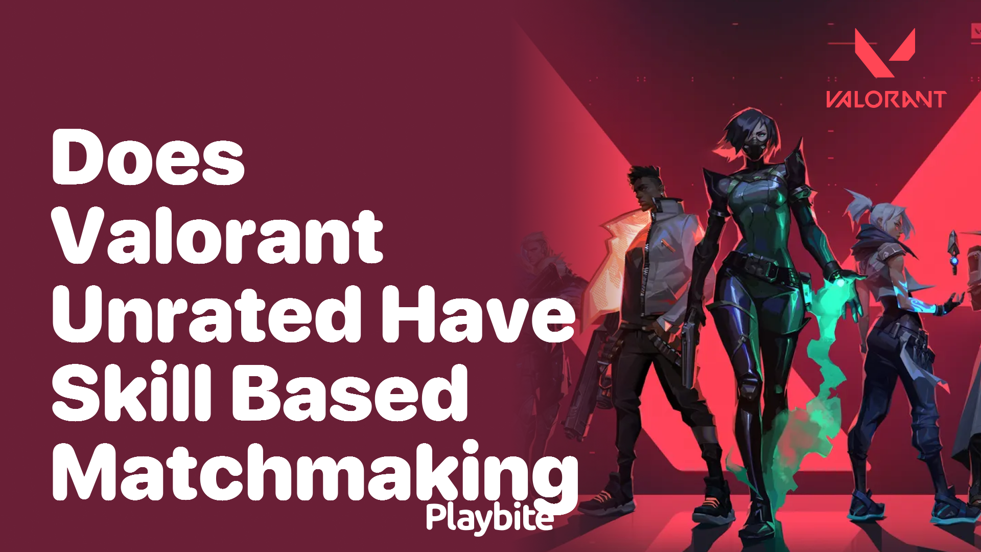 Does Valorant Unrated Have Skill-Based Matchmaking? - Playbite