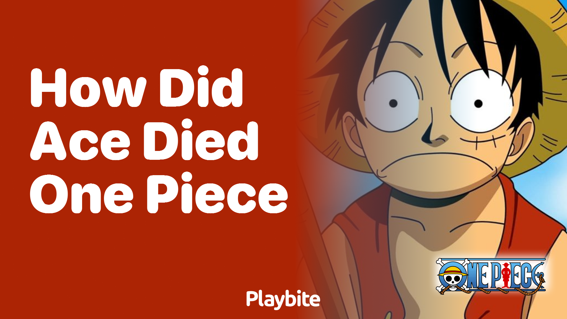 How Did Ace Die in One Piece? A Peek into the Tragic Event