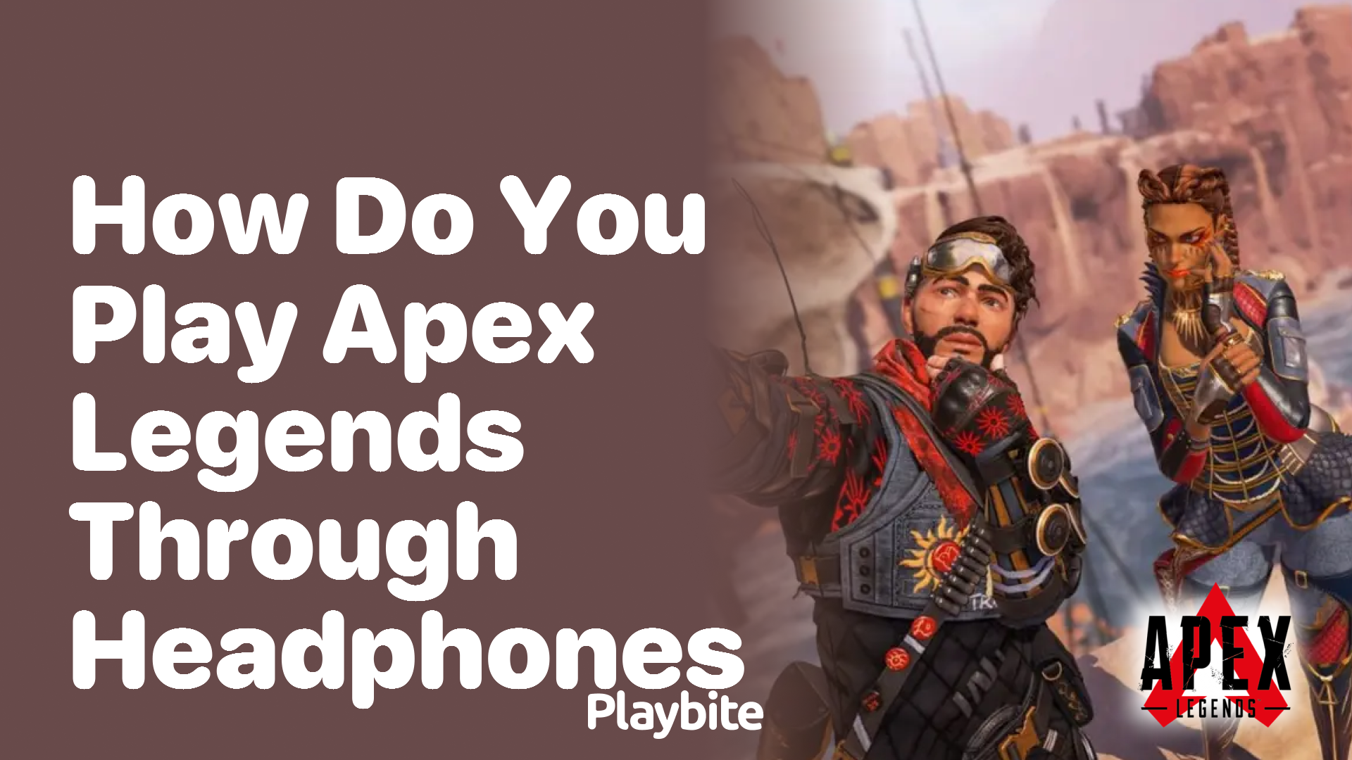 How do you play Apex Legends through headphones Playbite