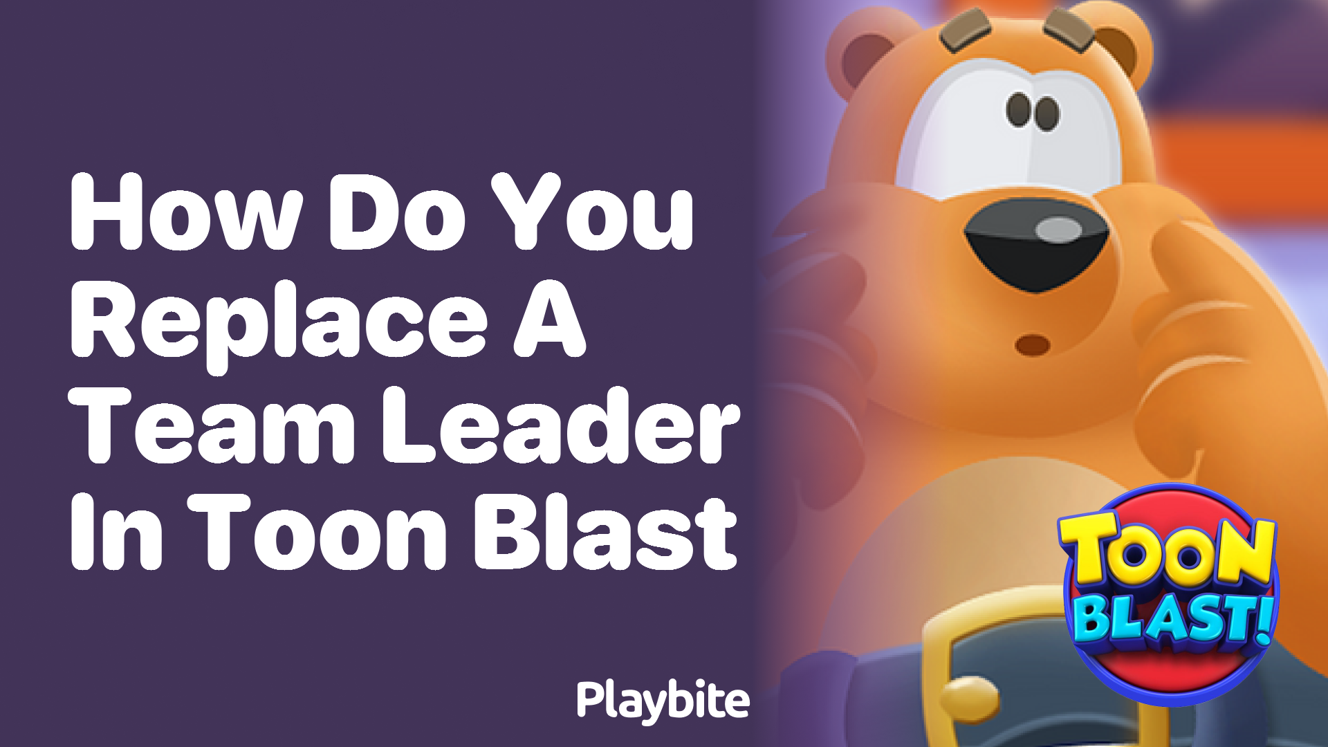 How do you replace a team leader in Toon Blast?