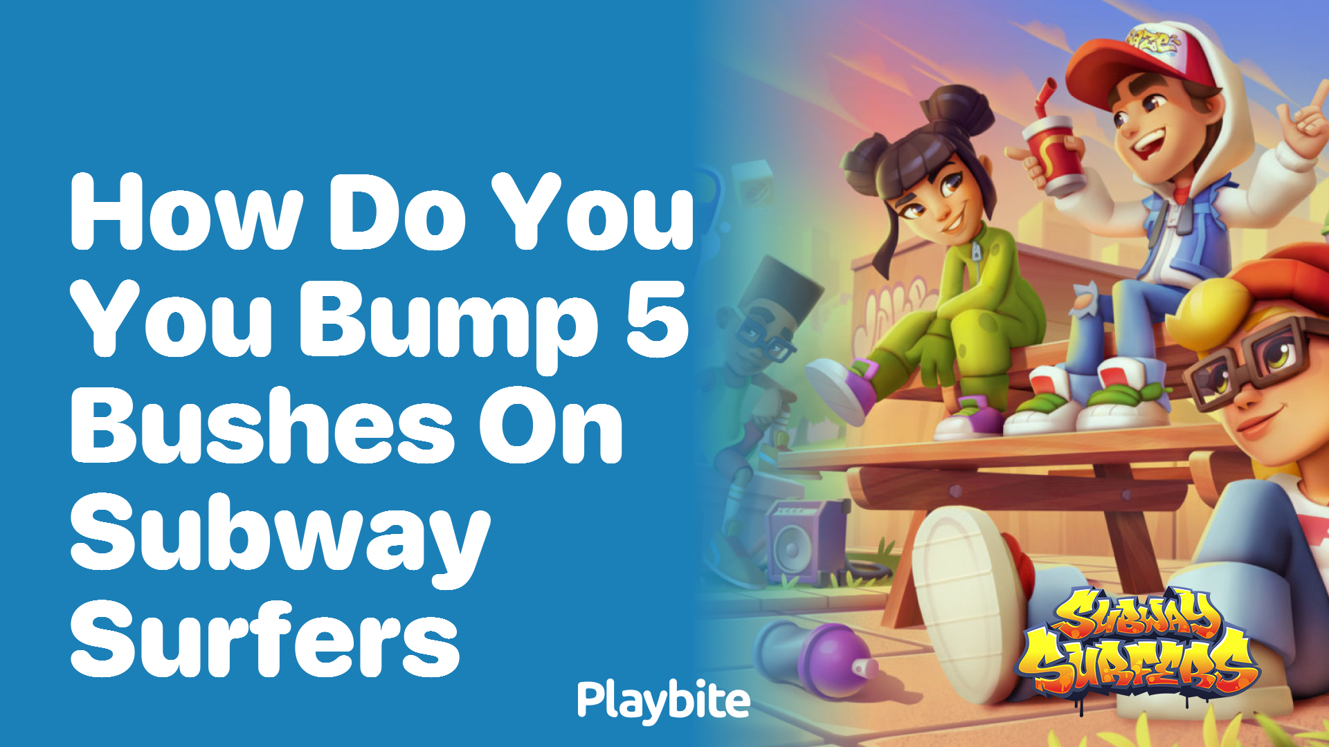 How do you bump 5 bushes on Subway Surfers?