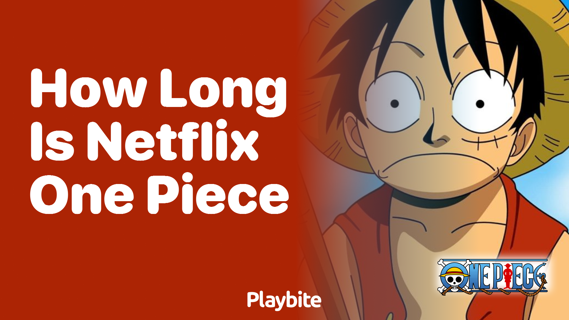 How Long Is Netflix One Piece?