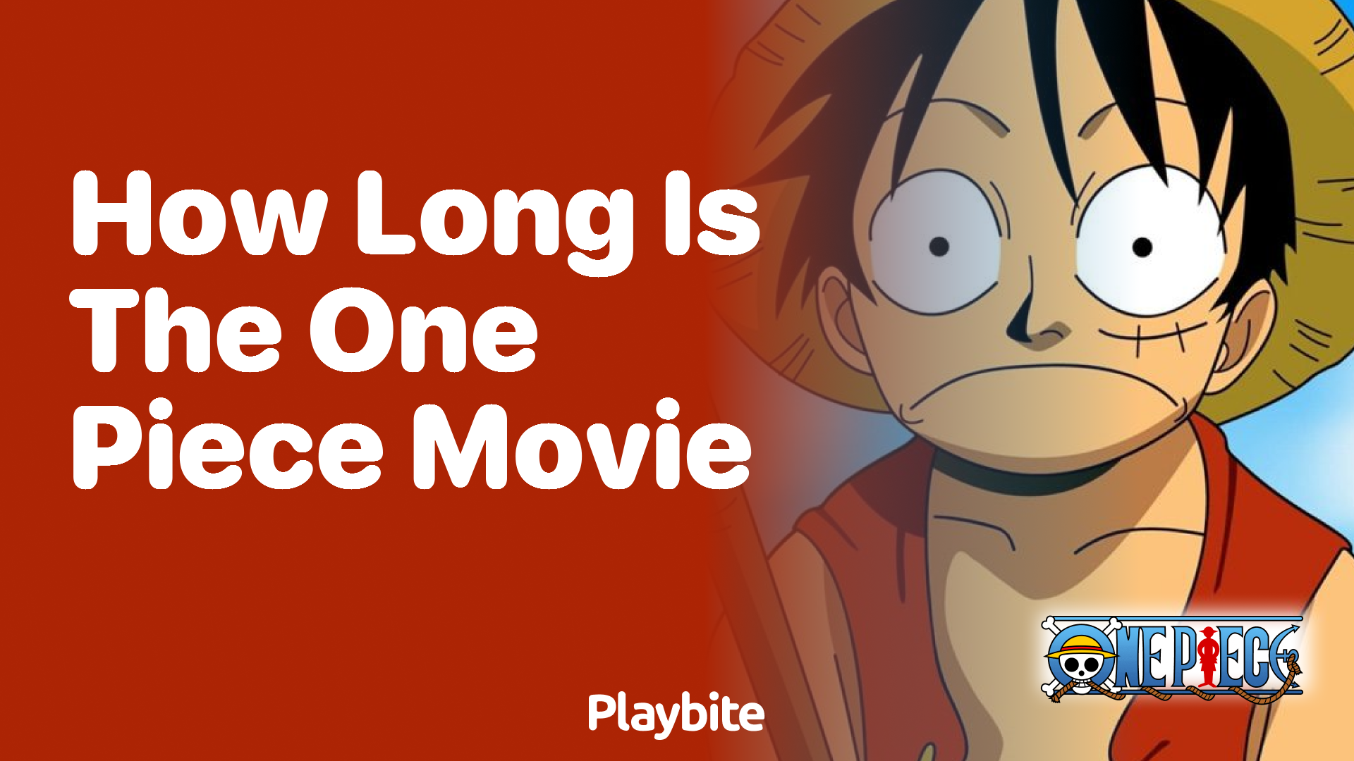 How Long is the One Piece Movie? Dive Into the Adventure!