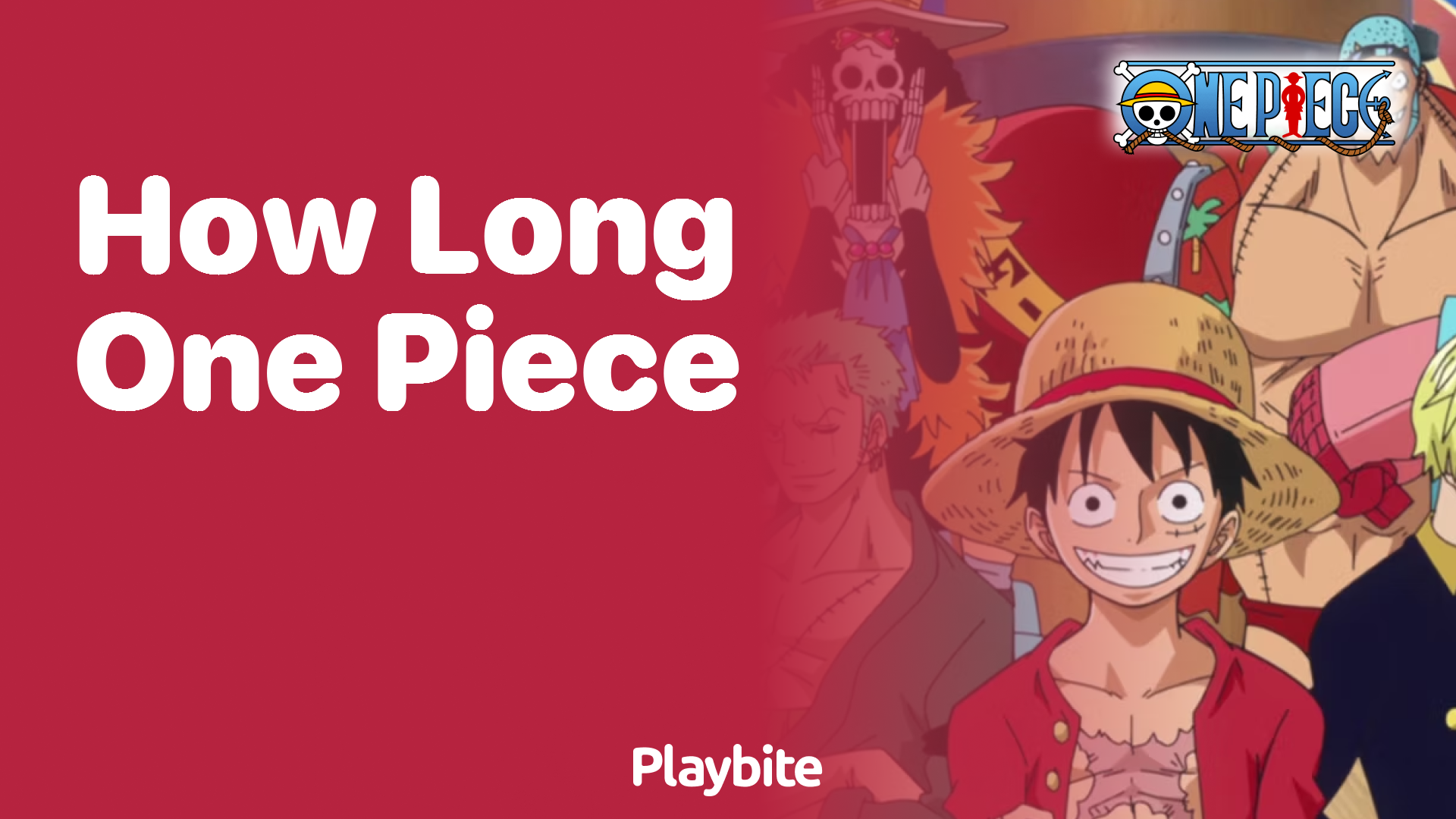 How Long is One Piece? Discover the Epic Journey!