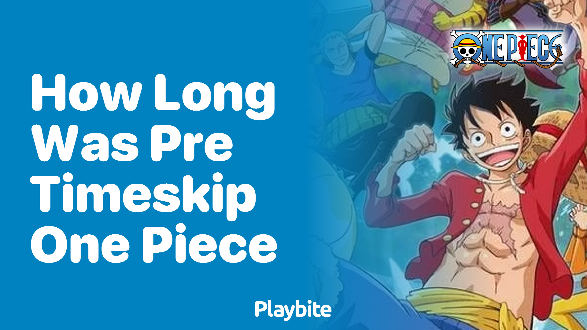 How Long Was Pre-Timeskip One Piece? - Playbite