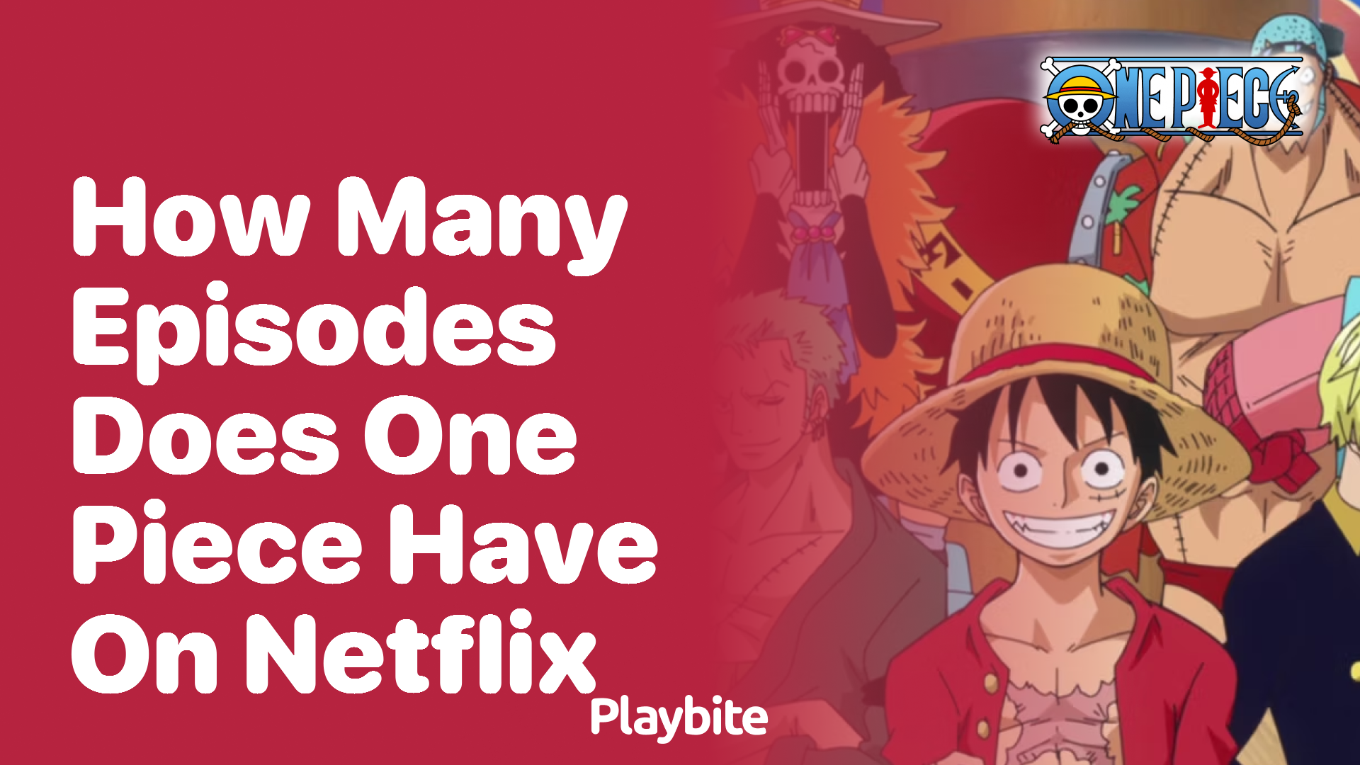 How many episodes of One Piece are available on Netflix? Playbite