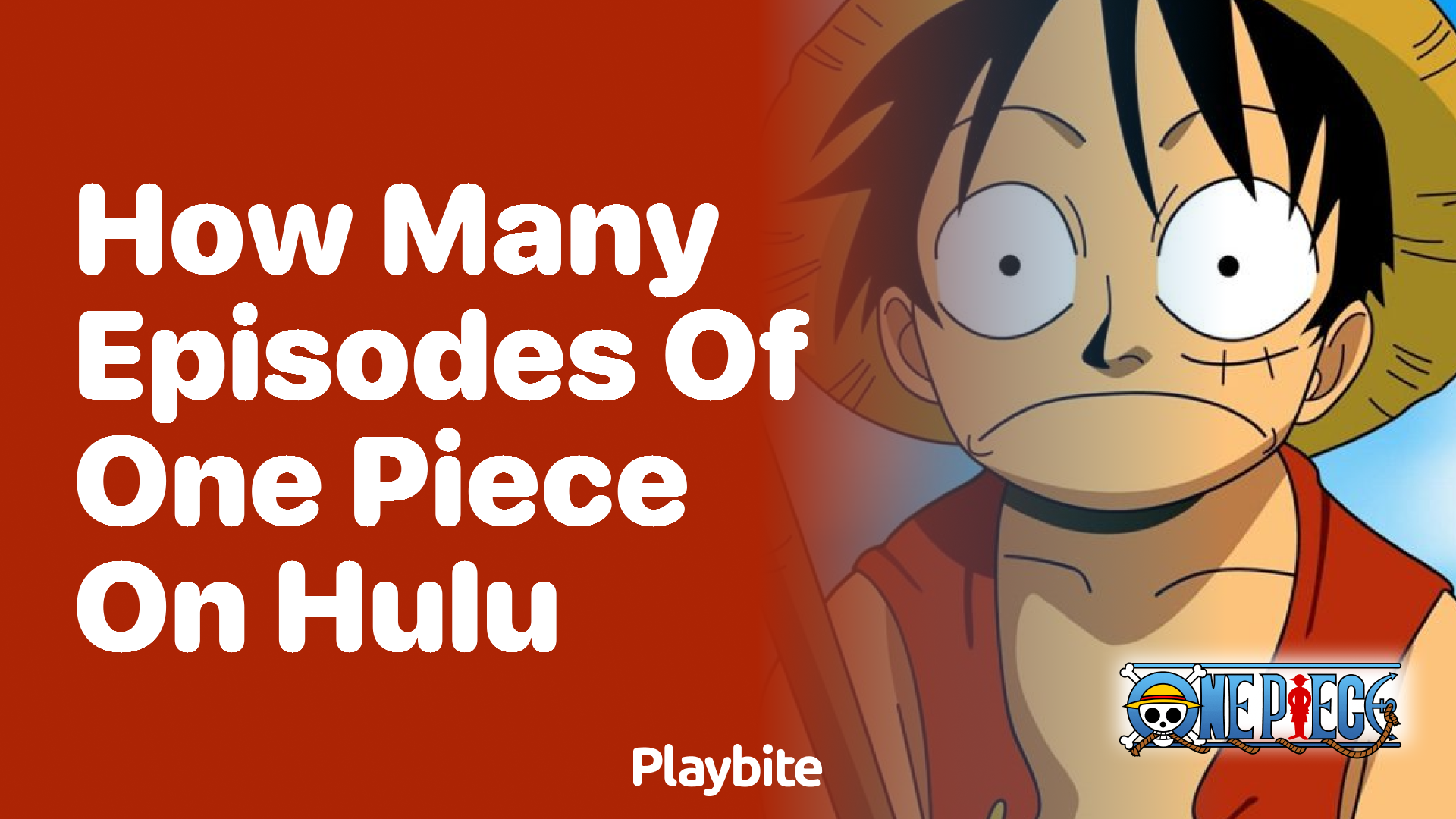 How Many Episodes Of One Piece Are On Hulu: Ultimate Guide