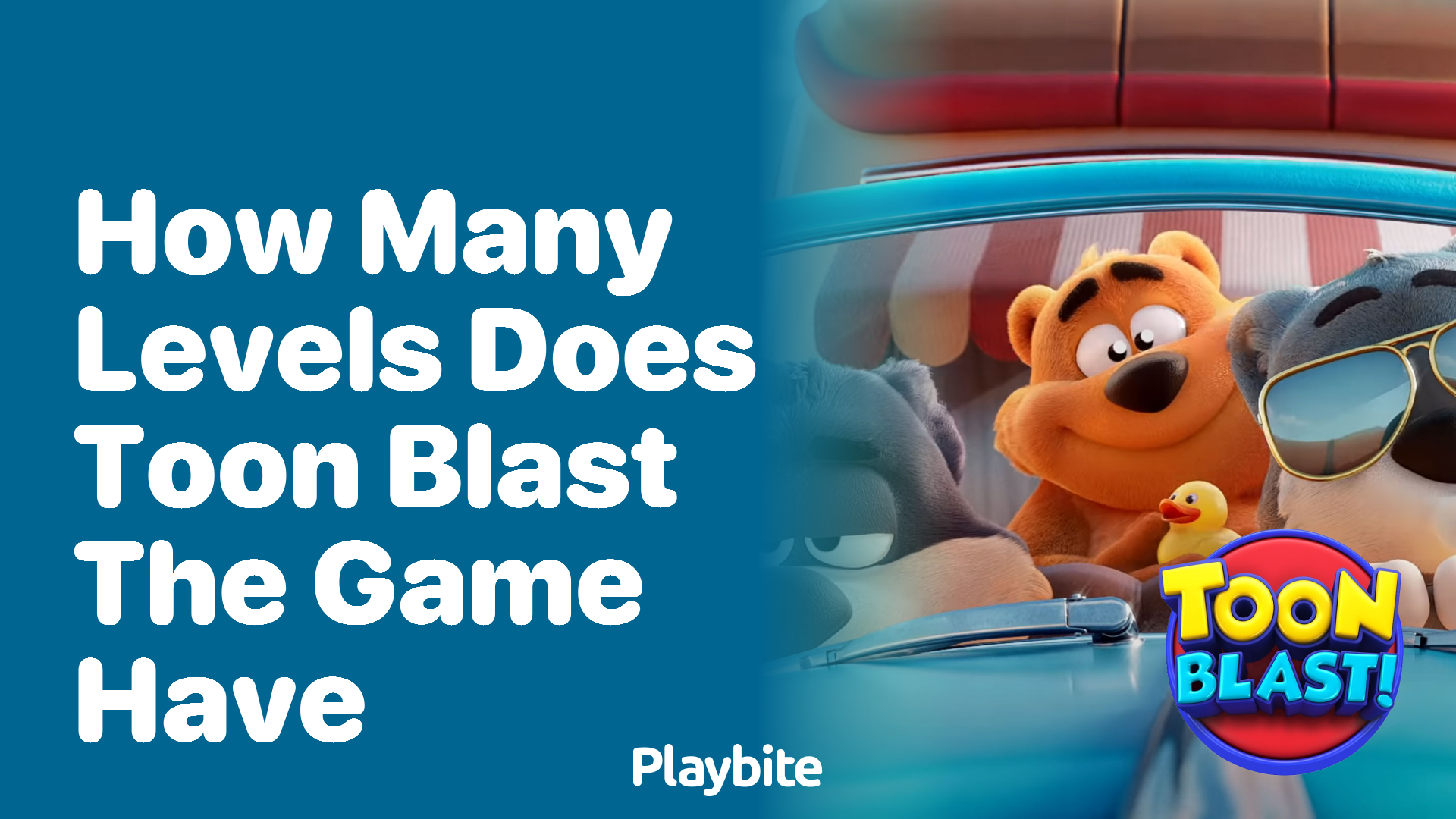 How many levels does Toon Blast the game have? - Playbite