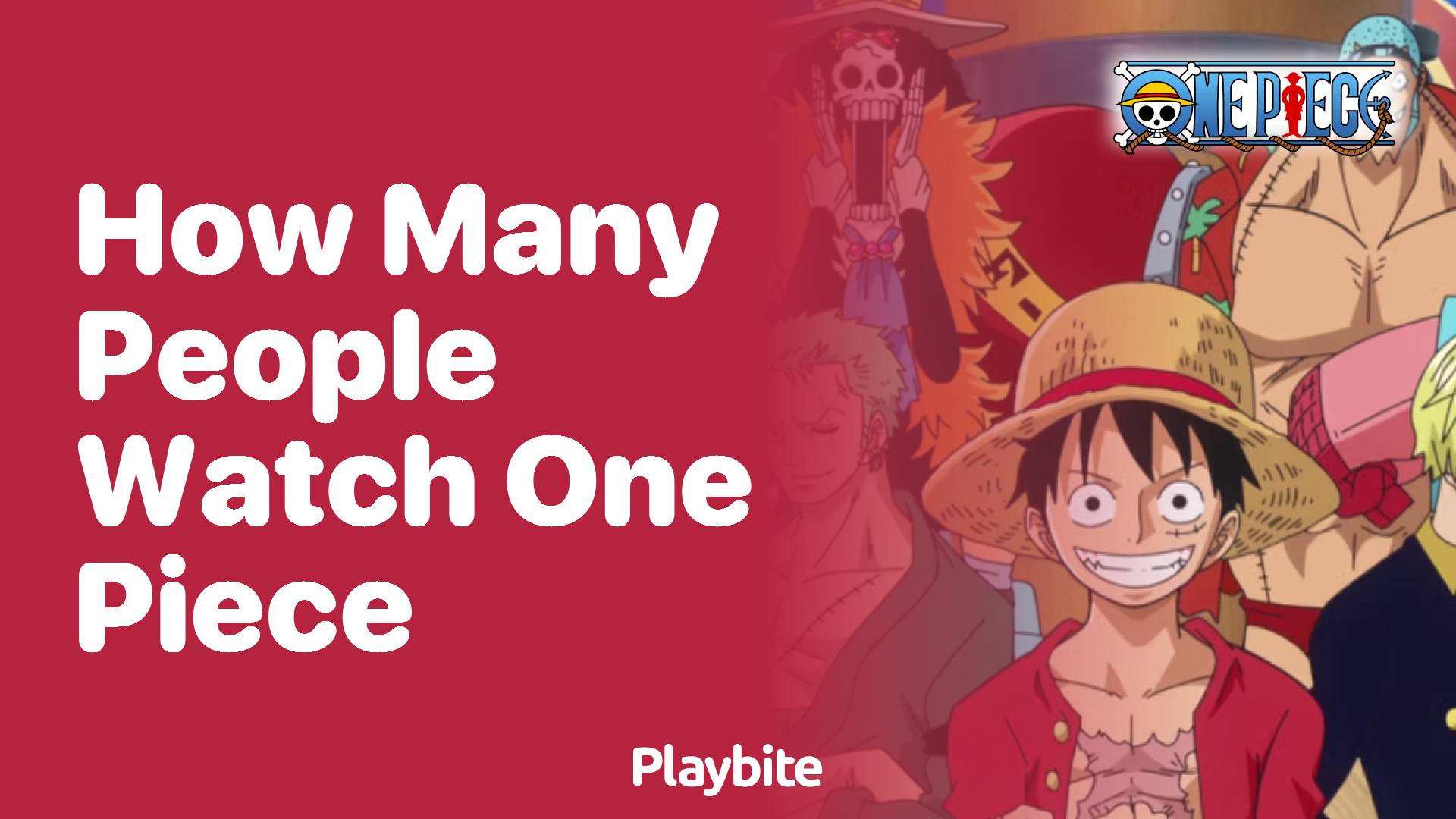 How many people watch One Piece? - Playbite