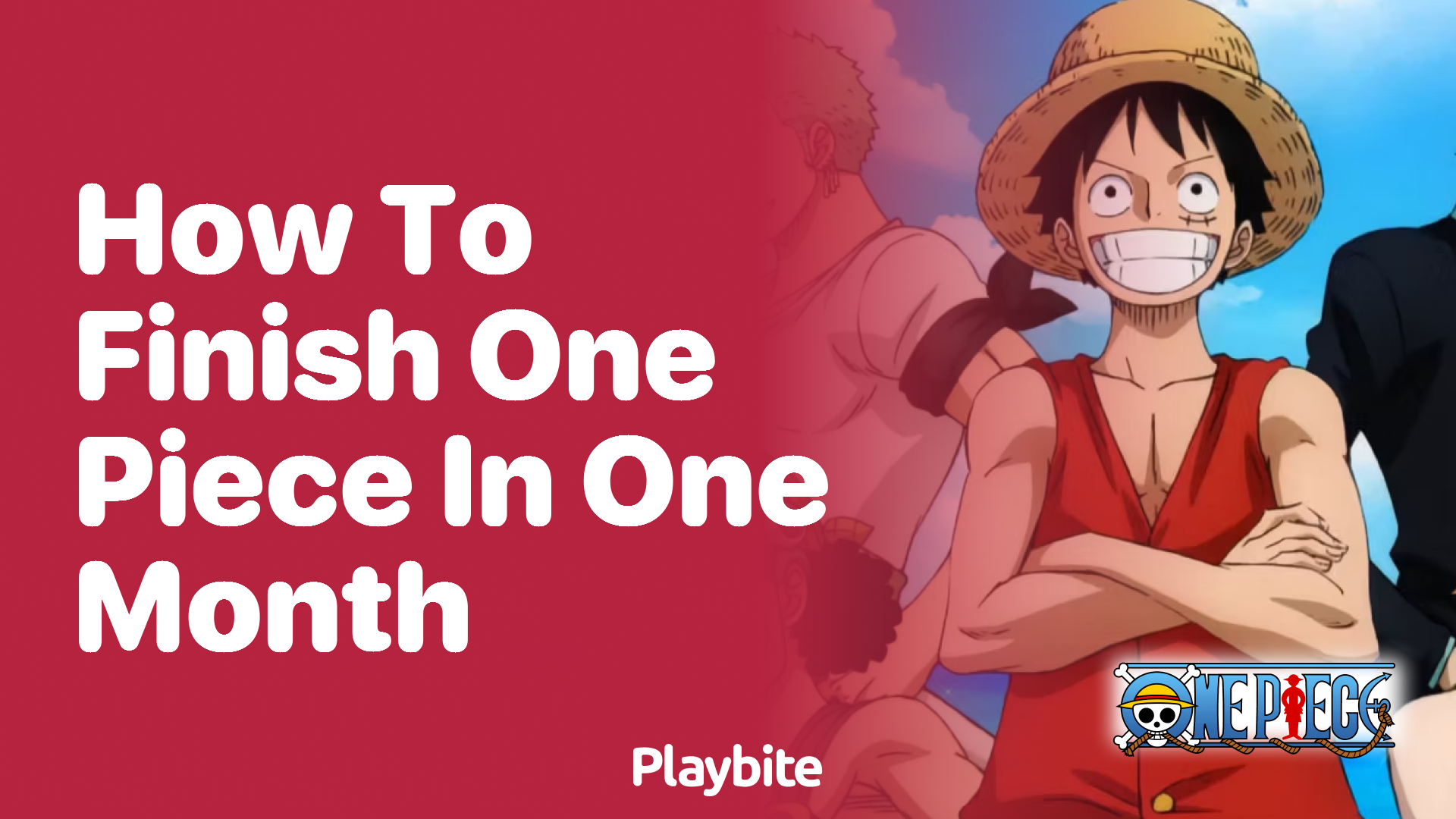 How to Finish One Piece in One Month