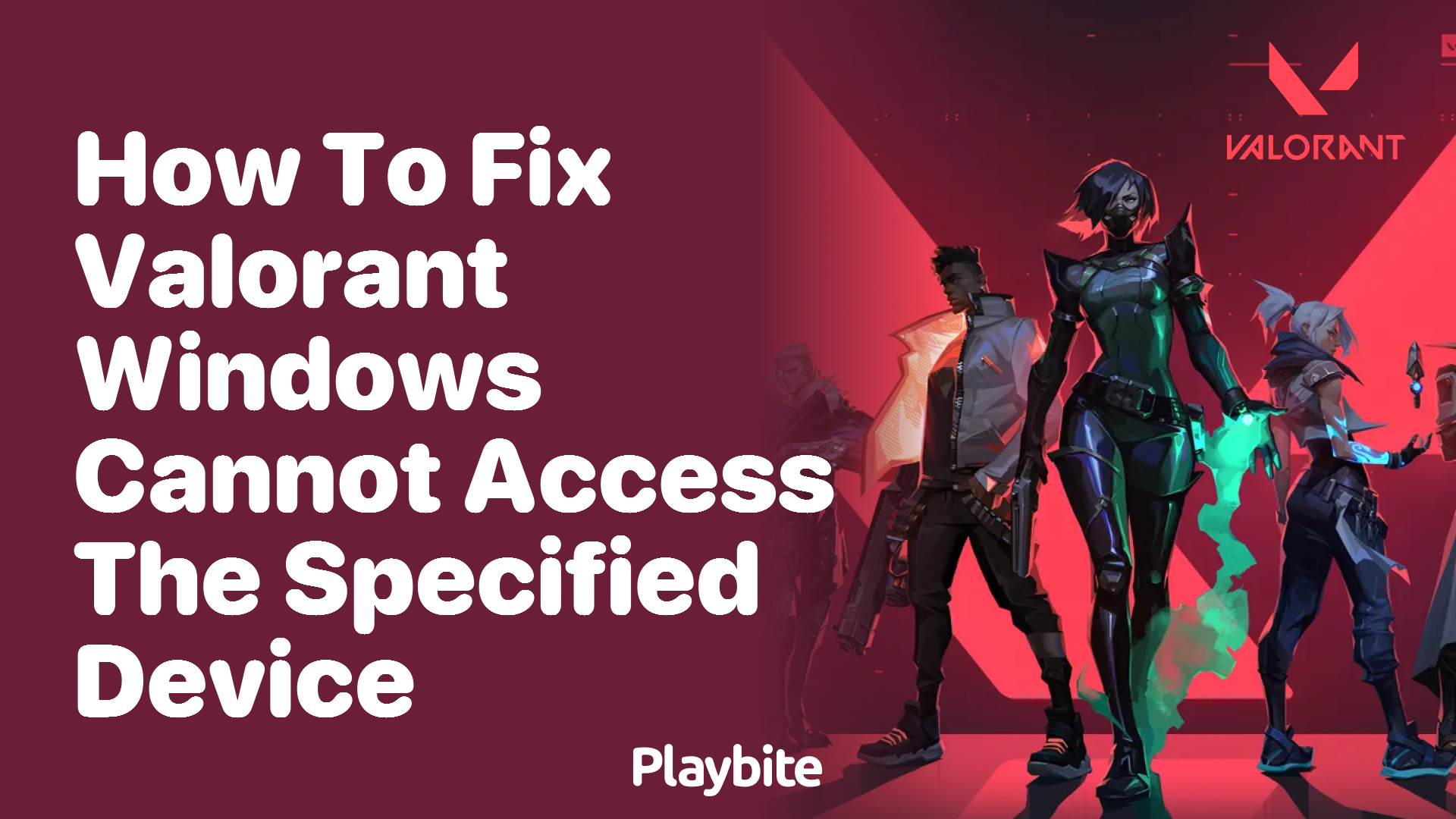 How to Fix &#8216;Windows Cannot Access the Specified Device&#8217; Error in Valorant