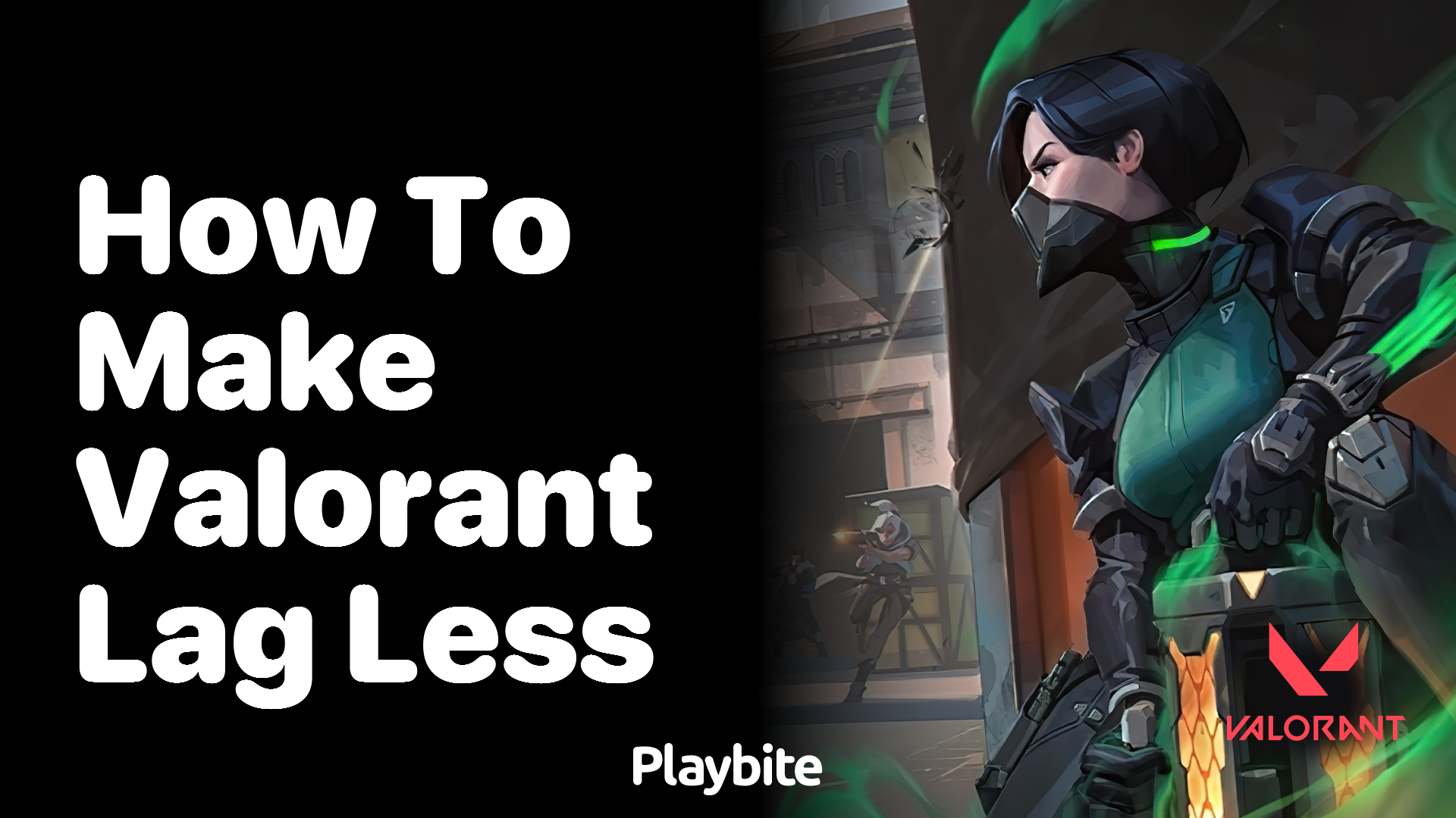 How to make Valorant lag less