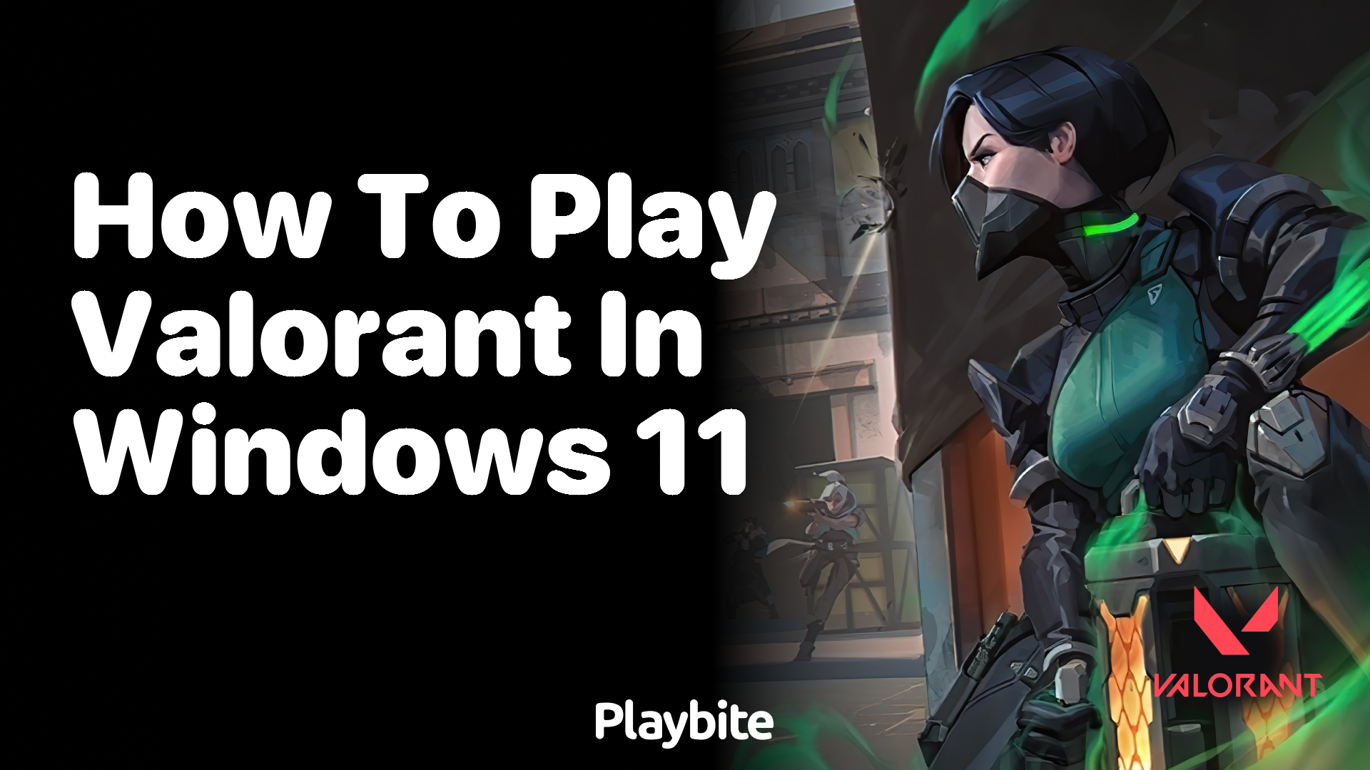 How to Play Valorant on Windows 11