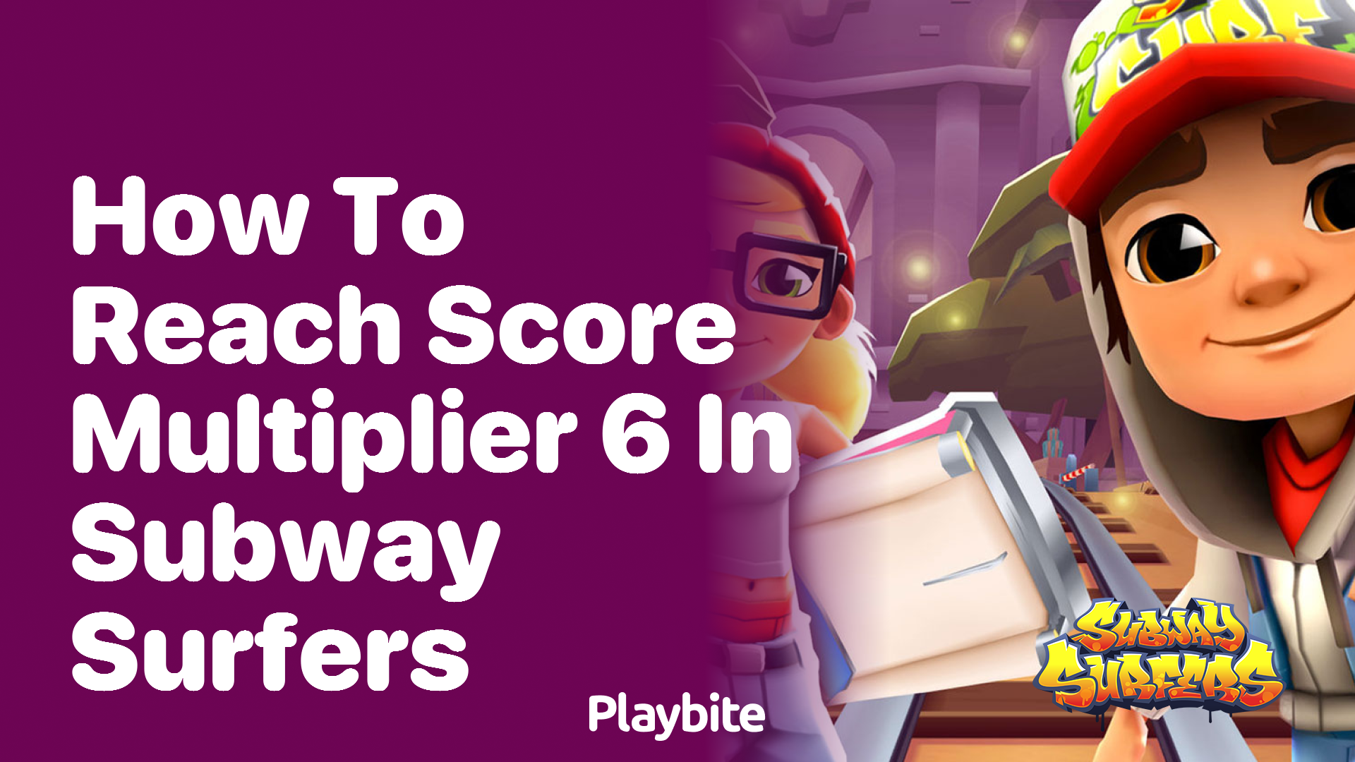 How to reach Score Multiplier 6 in Subway Surfers