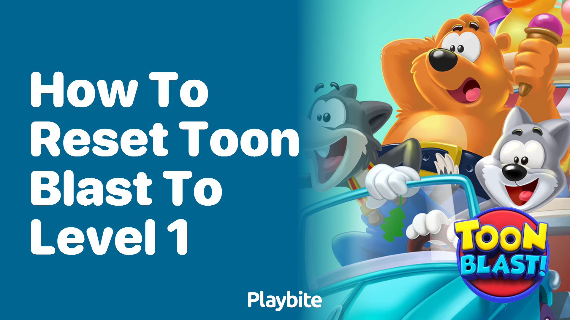 How to reset Toon Blast to level 1 - Playbite