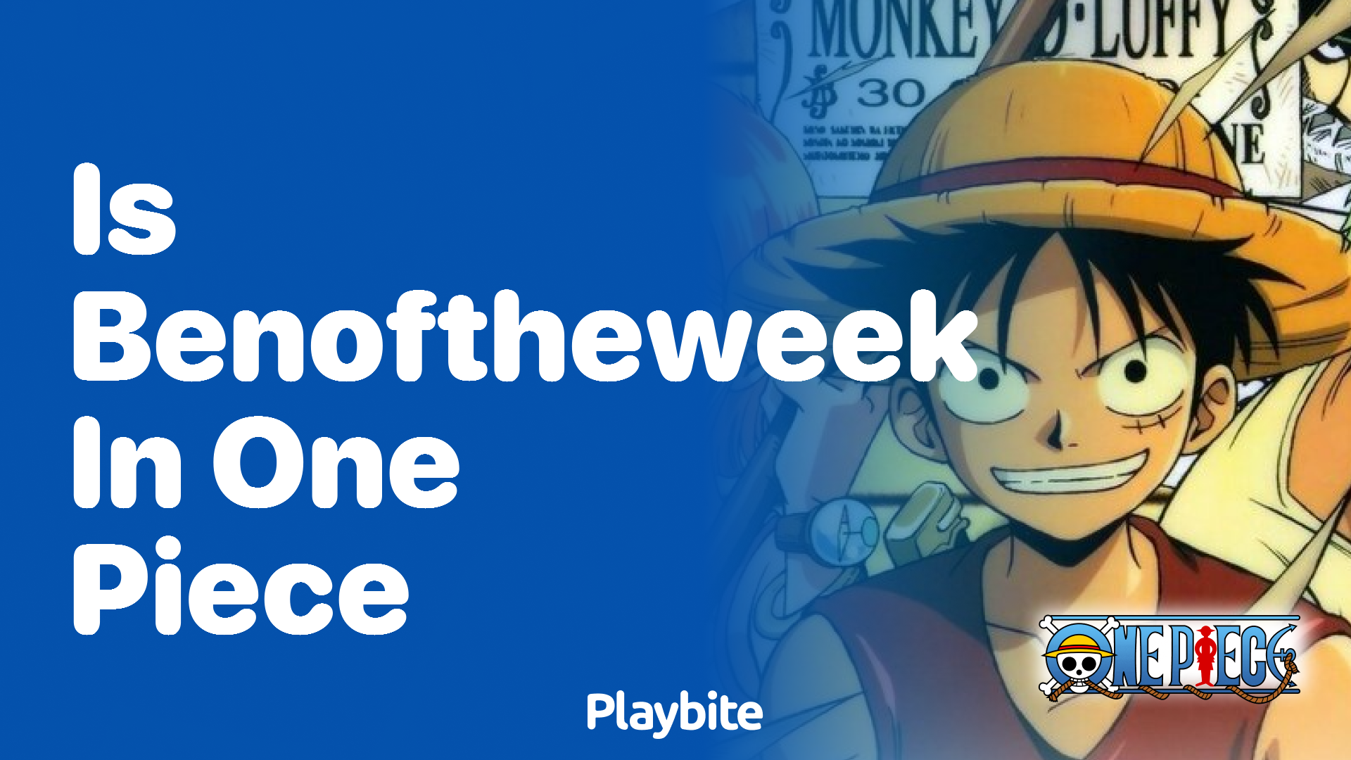 Is Benoftheweek in One Piece?