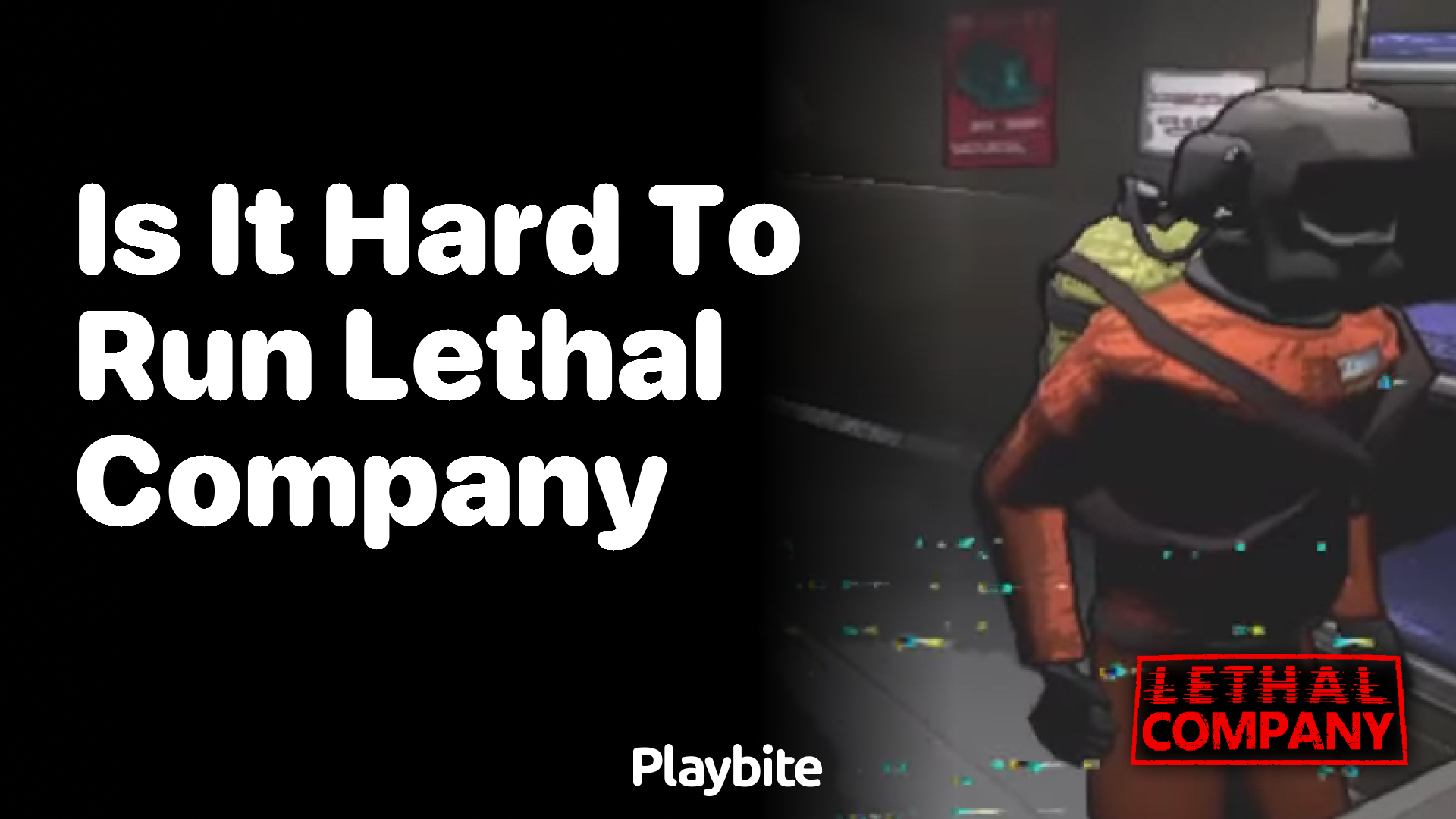 Is it hard to run Lethal Company?