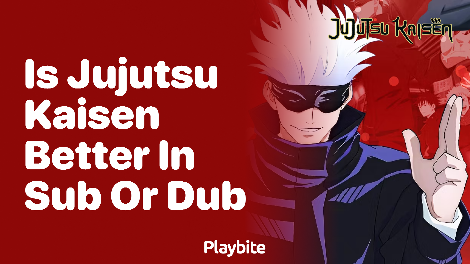 Is Jujutsu Kaisen better in sub or dub? - Playbite