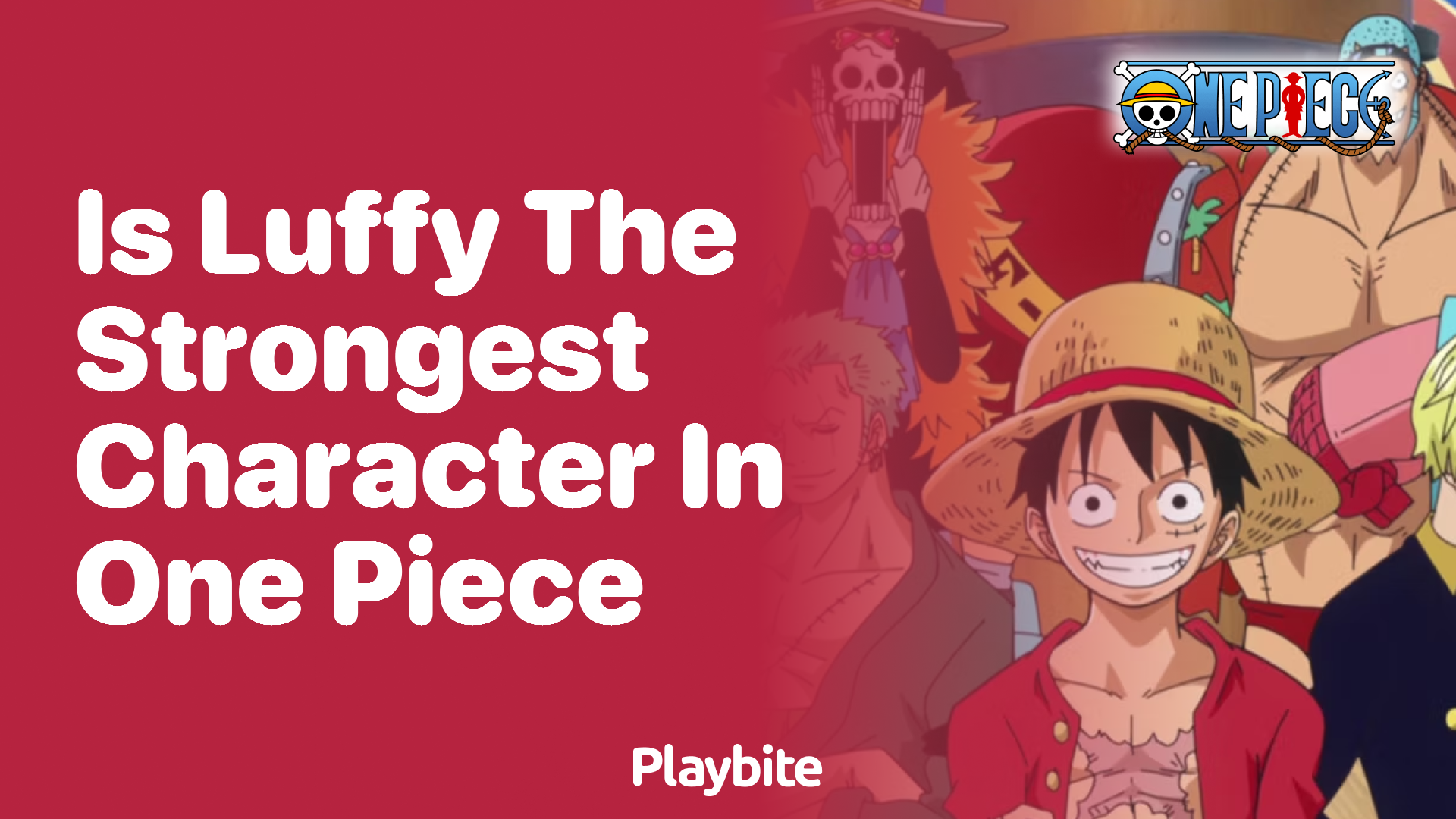 Is Luffy the Strongest Character in One Piece?