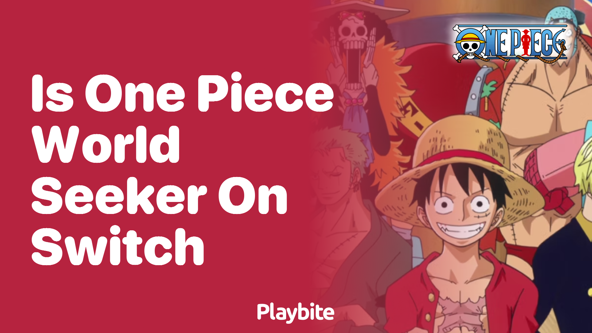 Is One Piece World Seeker available on Nintendo Switch? - Playbite