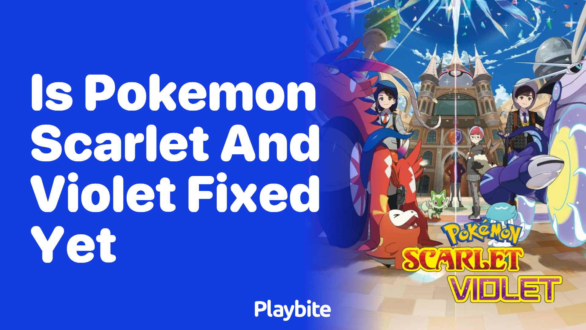 Is Pokemon Scarlet and Violet fixed yet?