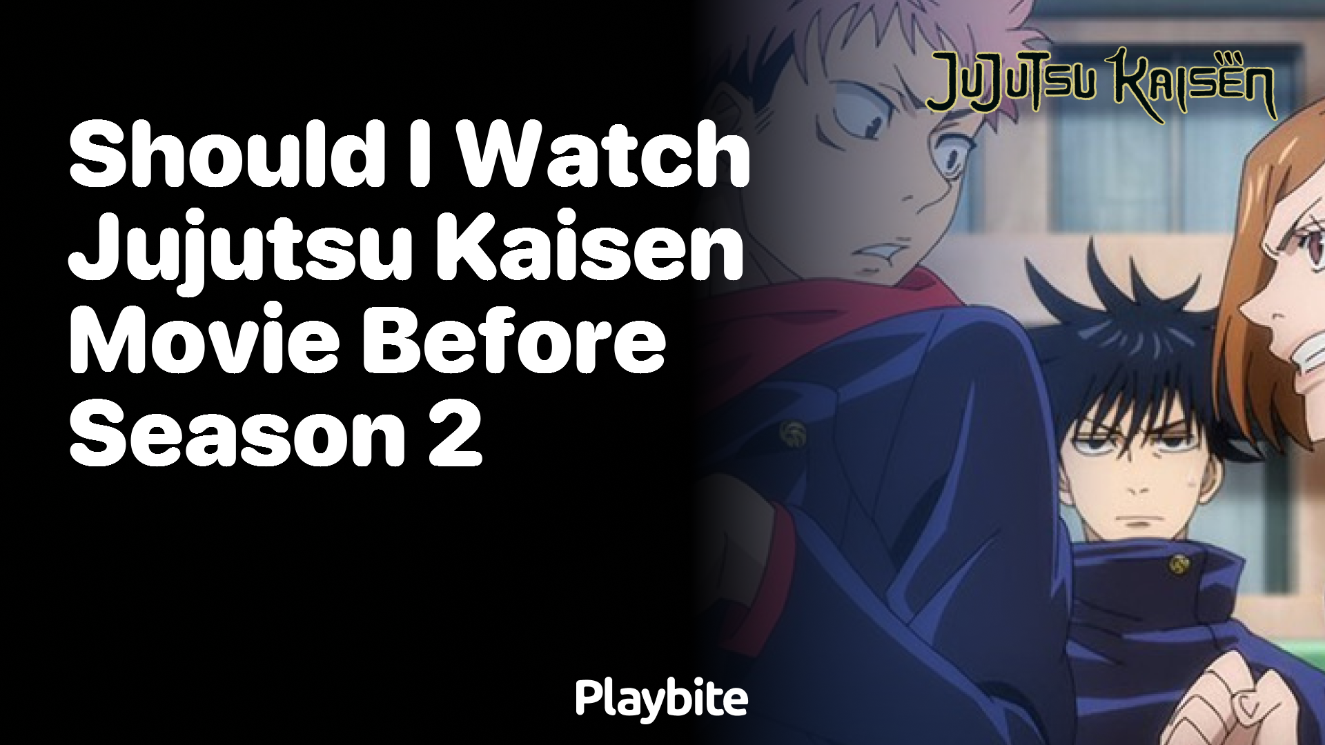 Should I watch the Jujutsu Kaisen movie before Season 2? - Playbite