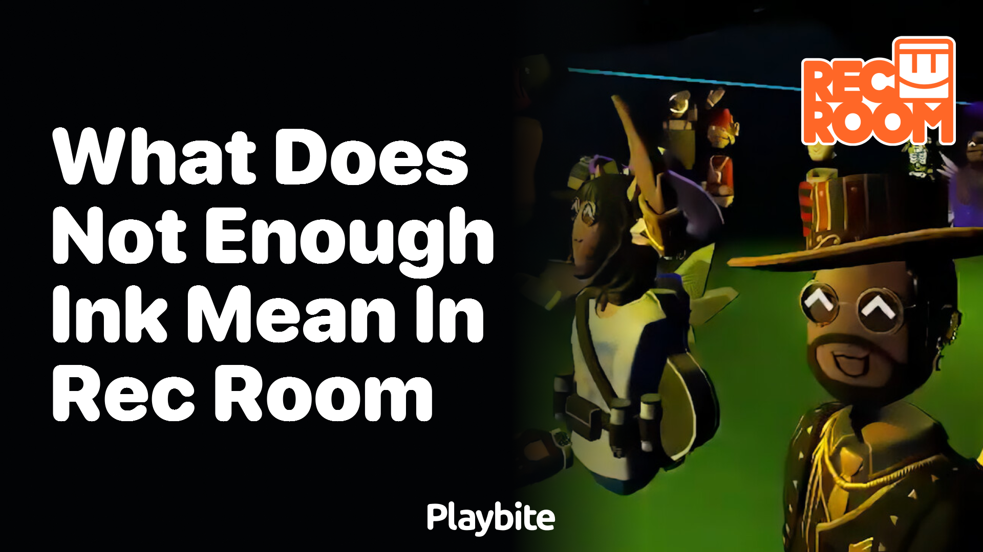 What Does &#8216;Not Enough Ink&#8217; Mean in Rec Room?