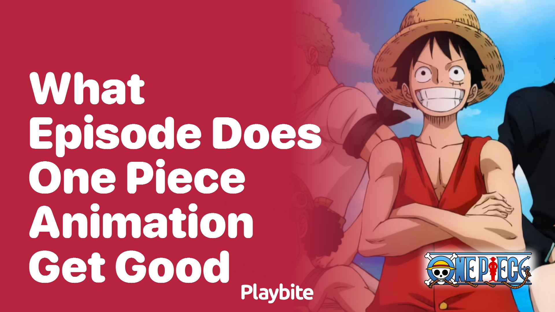 What episode does One Piece animation get good?