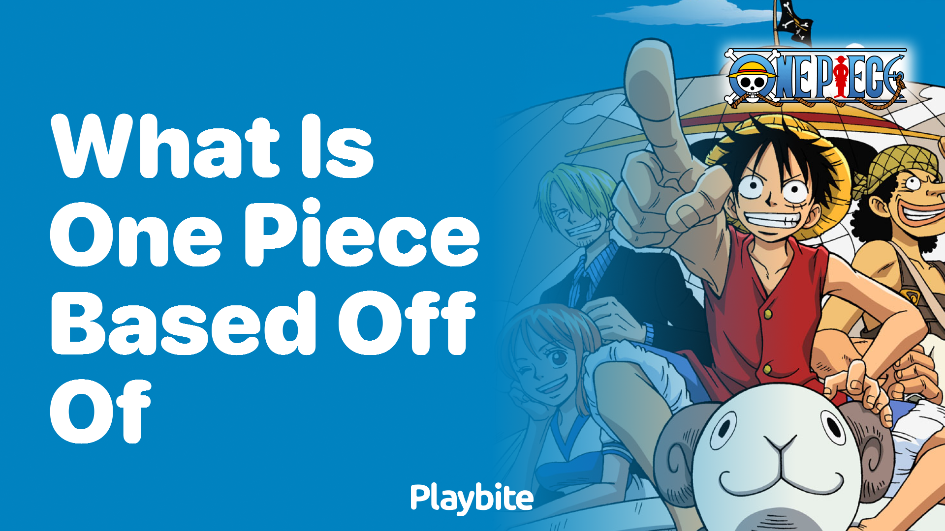 What is One Piece based off of?