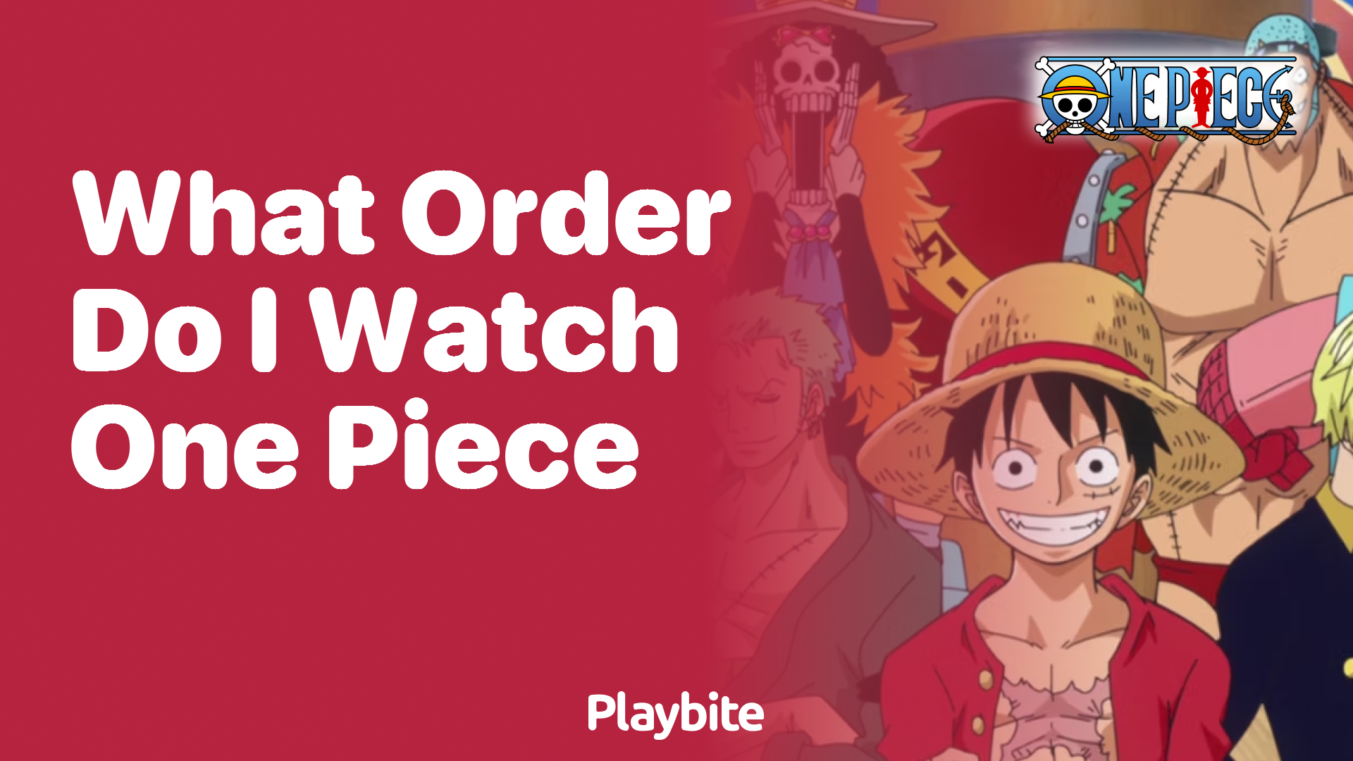 What order do I watch One Piece in?
