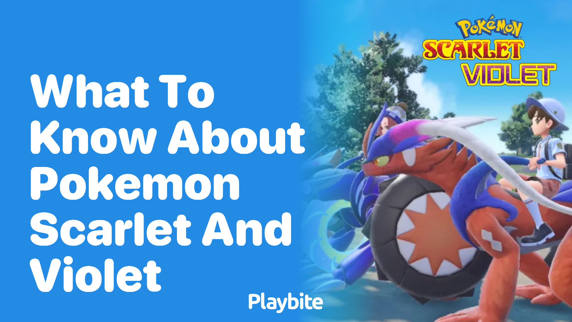 What to Know About Pokemon Scarlet and Pokemon Violet