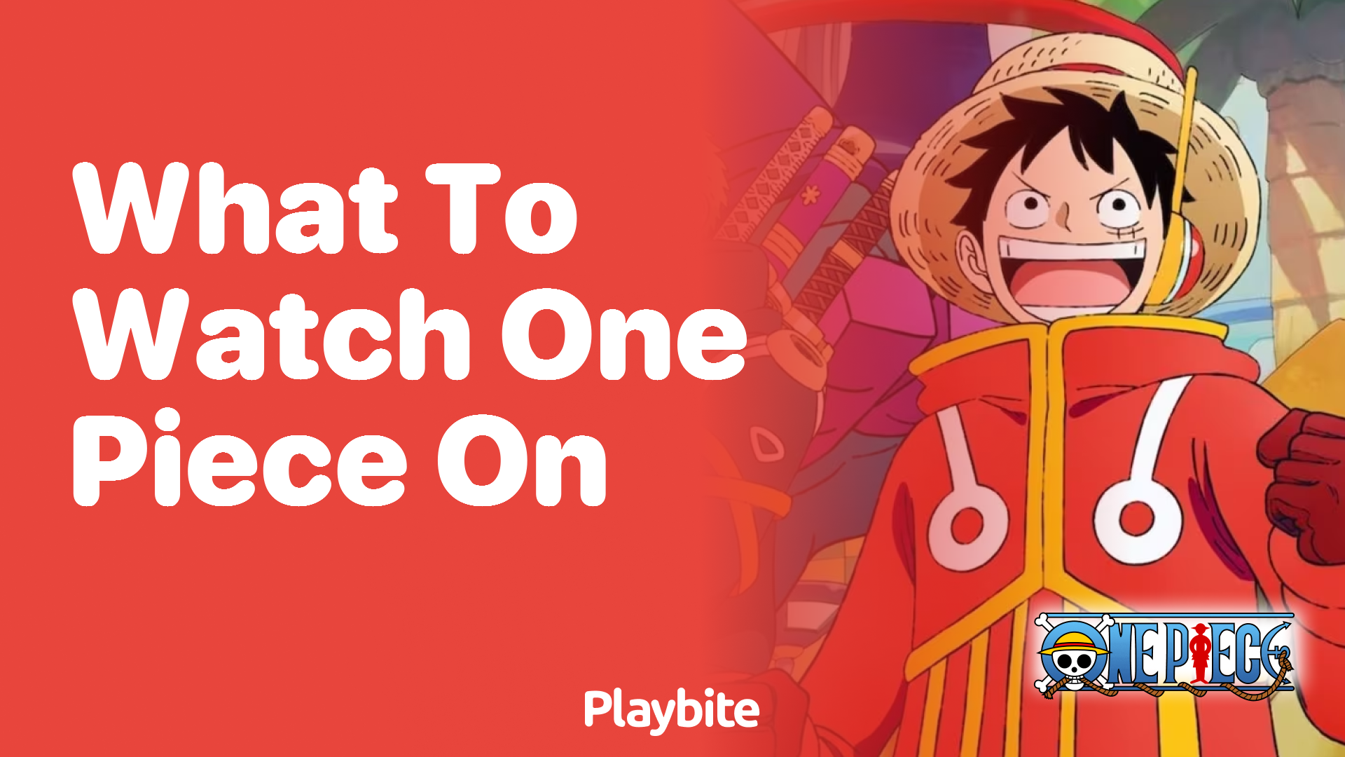 What to Watch One Piece On: Your Ultimate Streaming Guide - Playbite