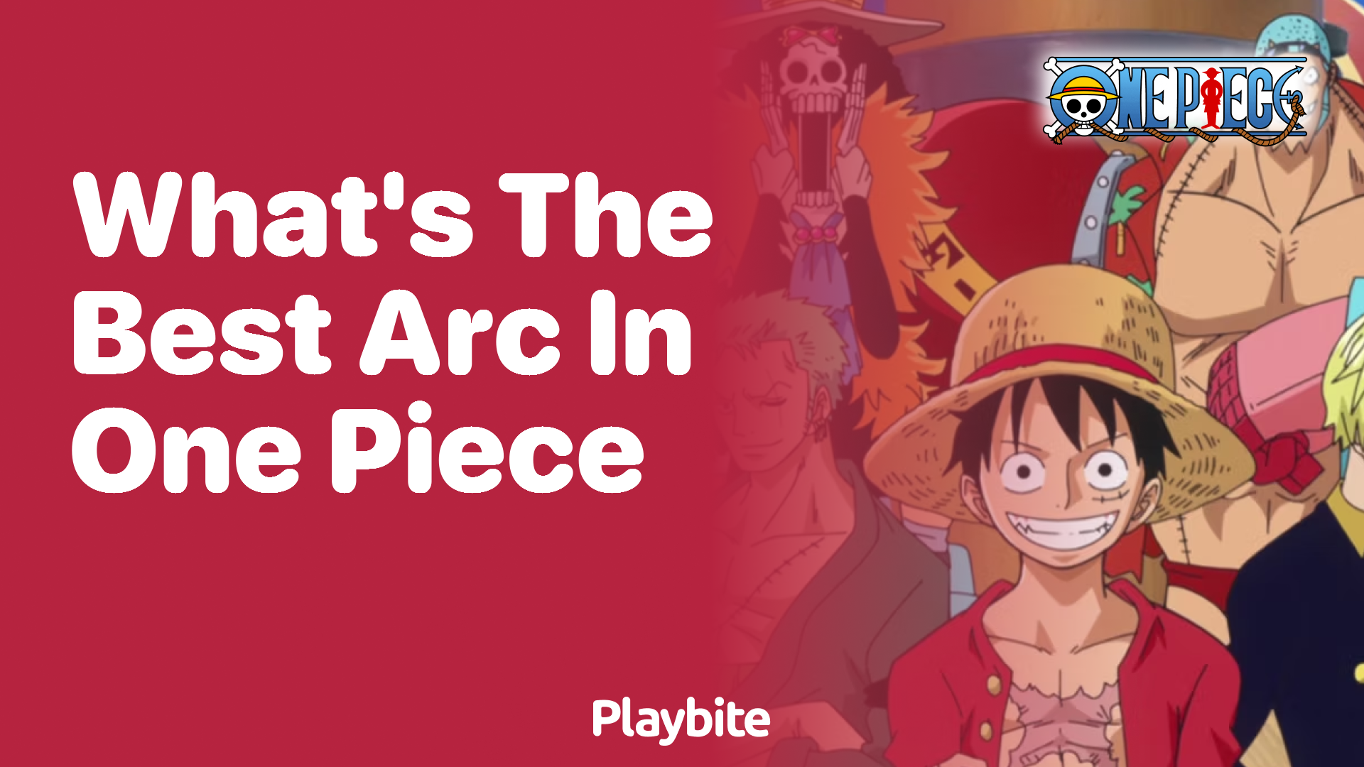 What&#8217;s the Best Arc in One Piece? A Pirate’s Guide to Adventure!