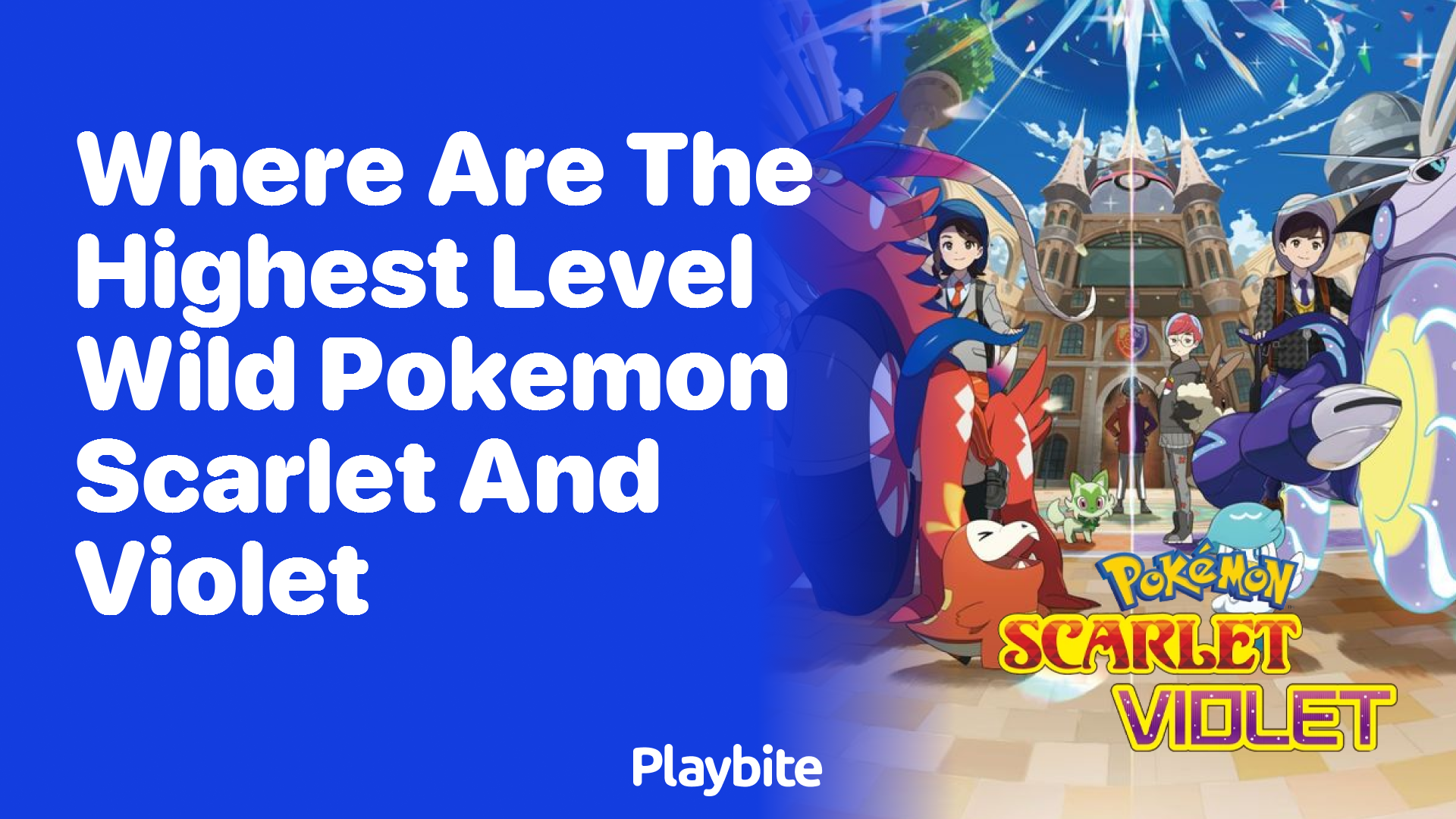 Where are the highest level wild Pokémon in Scarlet and Violet?