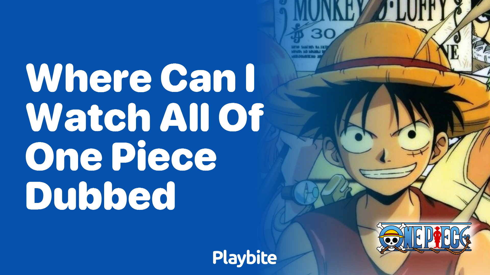 Where Can I Watch All of One Piece Dubbed? Your Ultimate Guide - Playbite