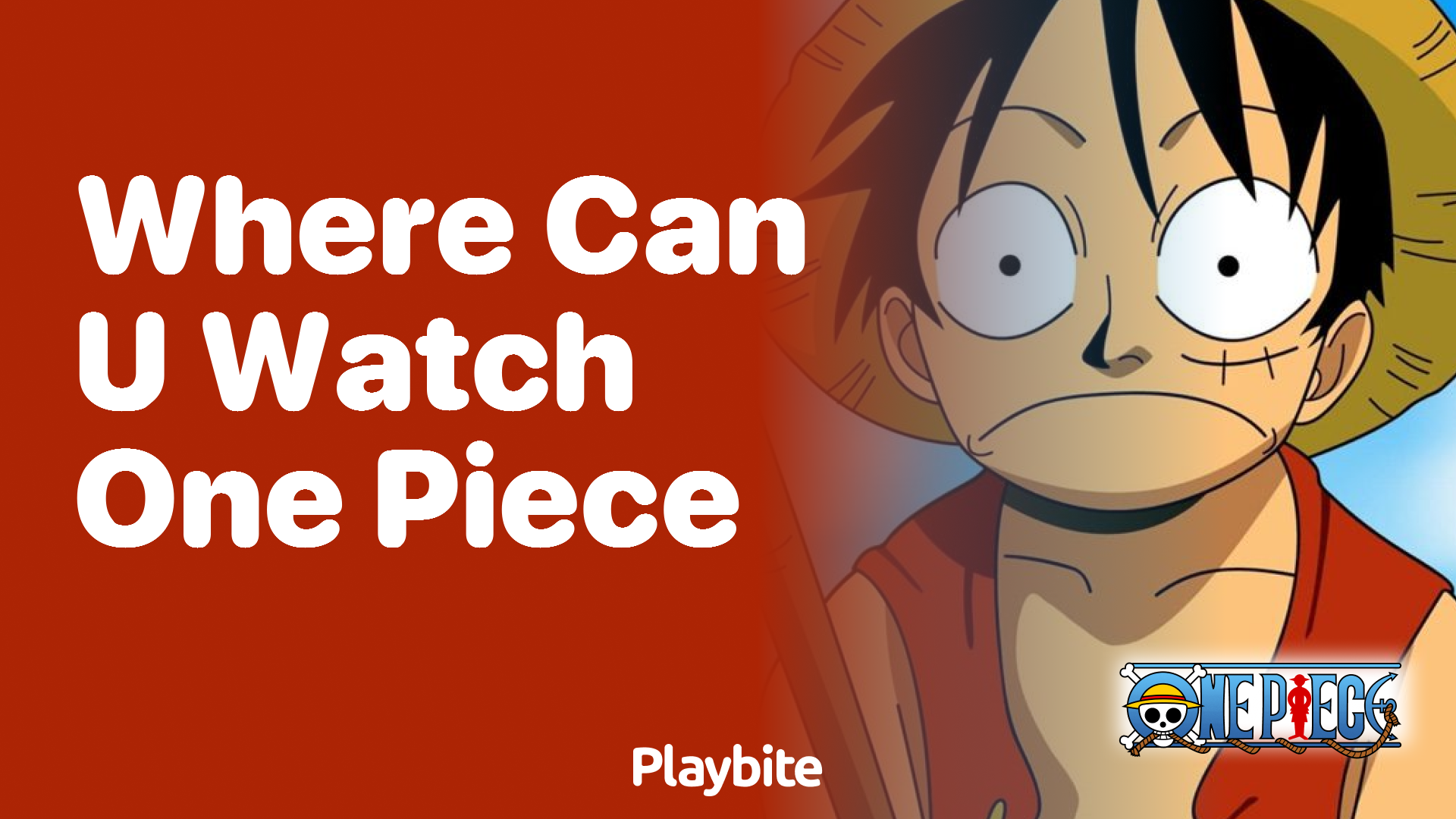 Where Can You Watch One Piece? The Ultimate Guide