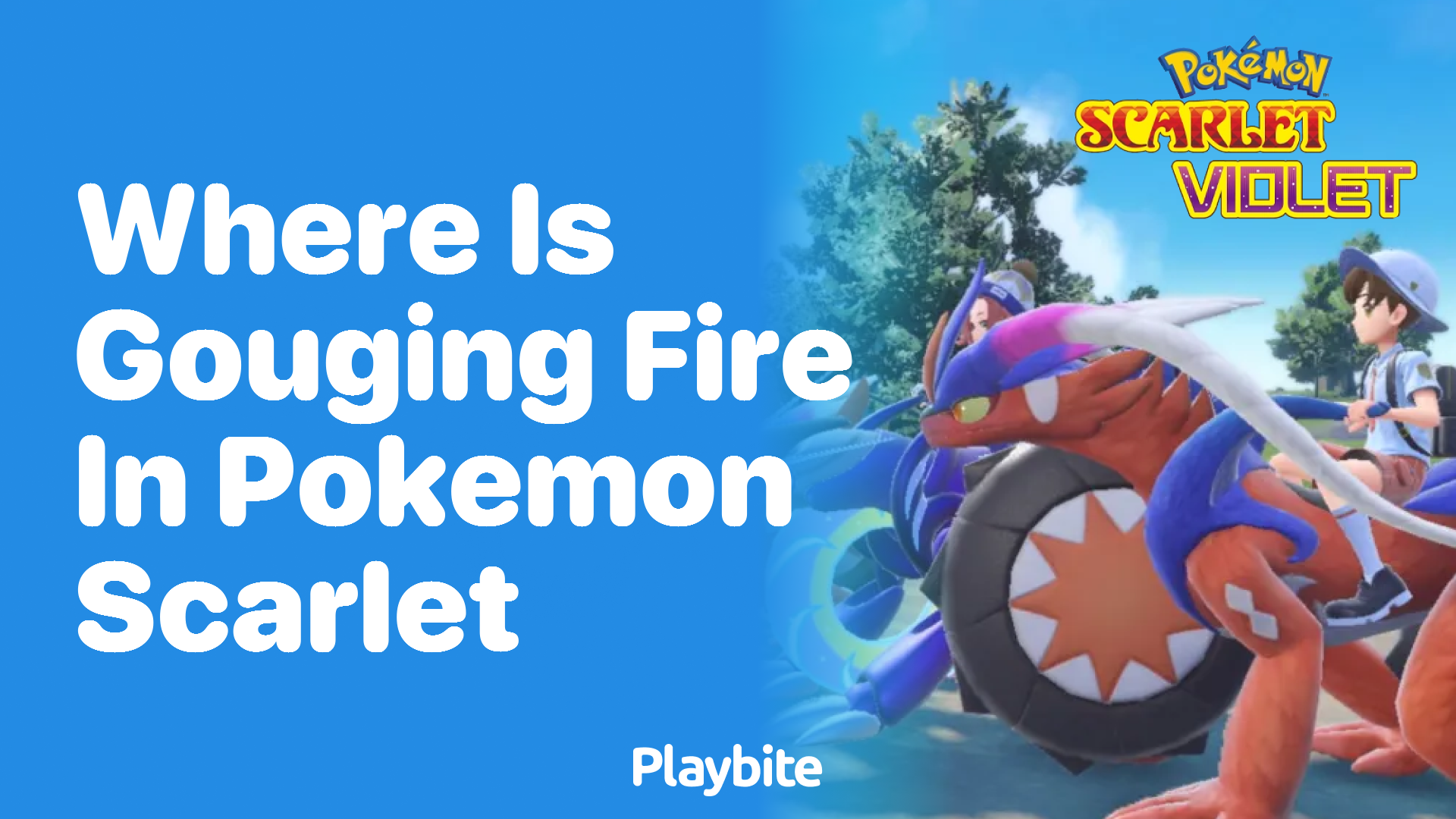 Where is Gouging Fire in Pokémon Scarlet?