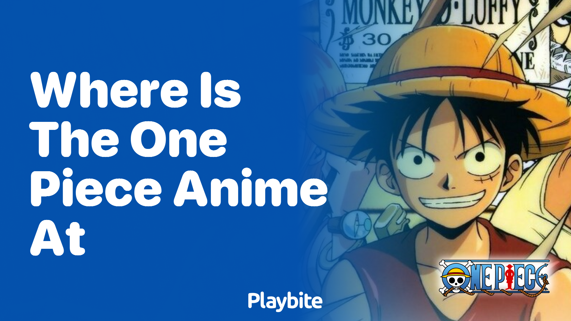 Where Is the One Piece Anime At in Its Epic Journey?