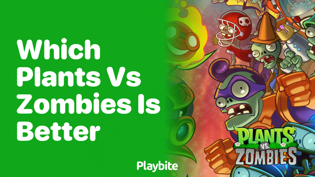 Which Pvz is better?