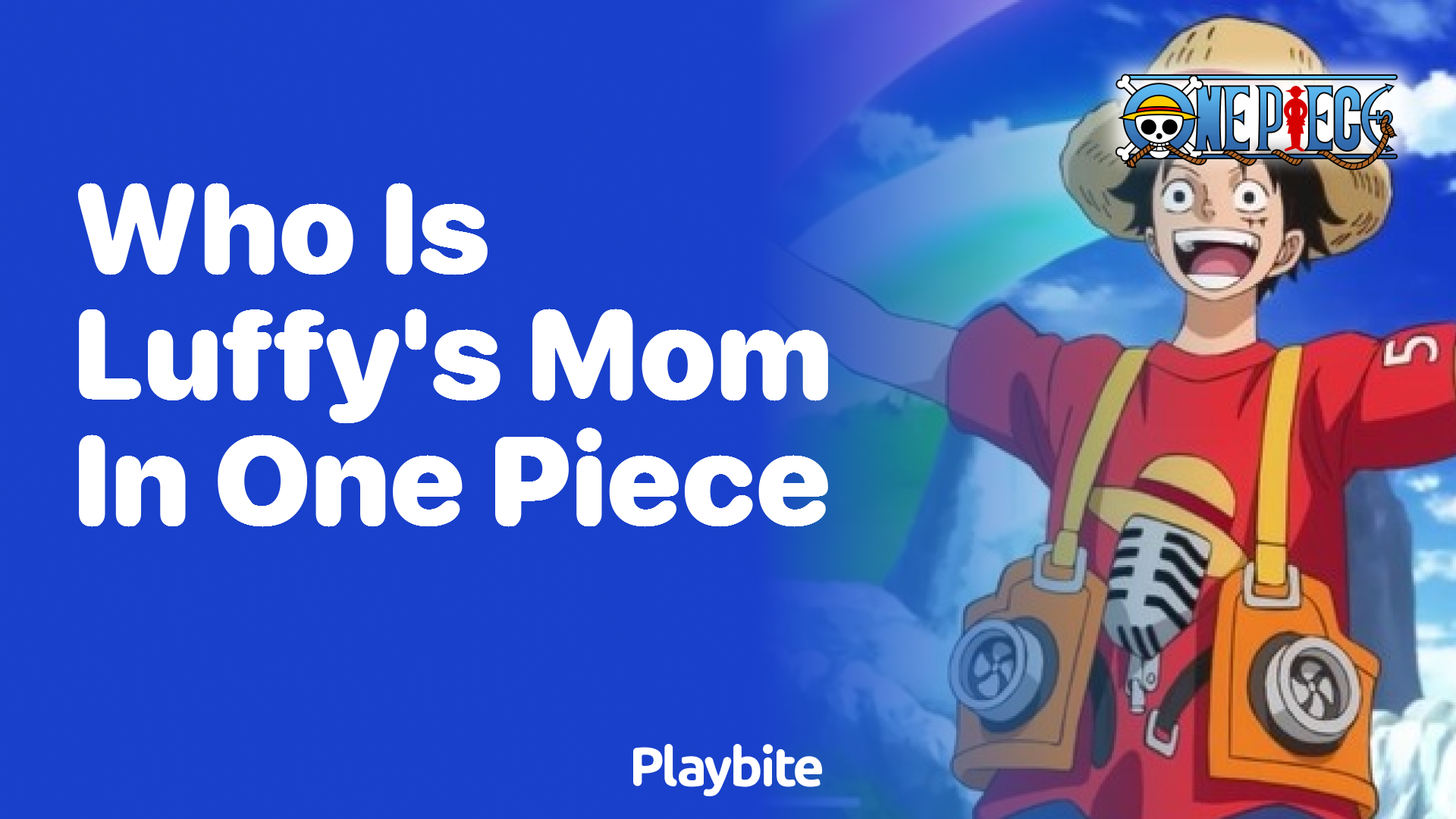 Who Is Luffy&#8217;s Mom in One Piece? Unveiling the Mystery!