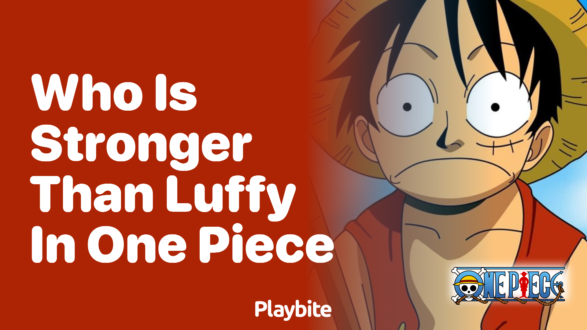 Who Is Stronger Than Luffy in One Piece?