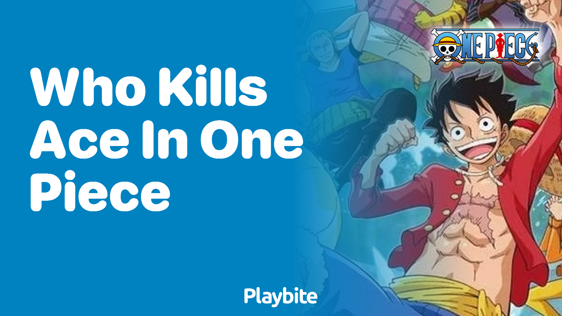 Who Kills Ace in One Piece? Unveiling the Heartbreaking Moment