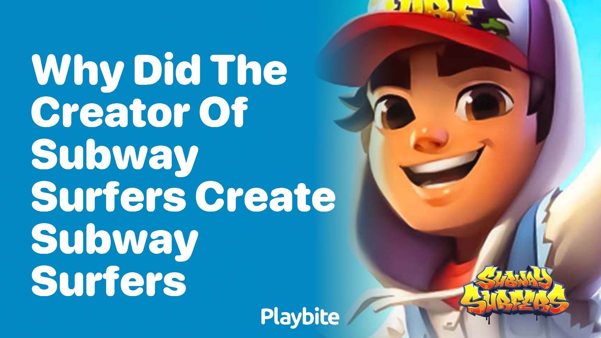 Why did the creator of Subway Surfers create Subway Surfers?