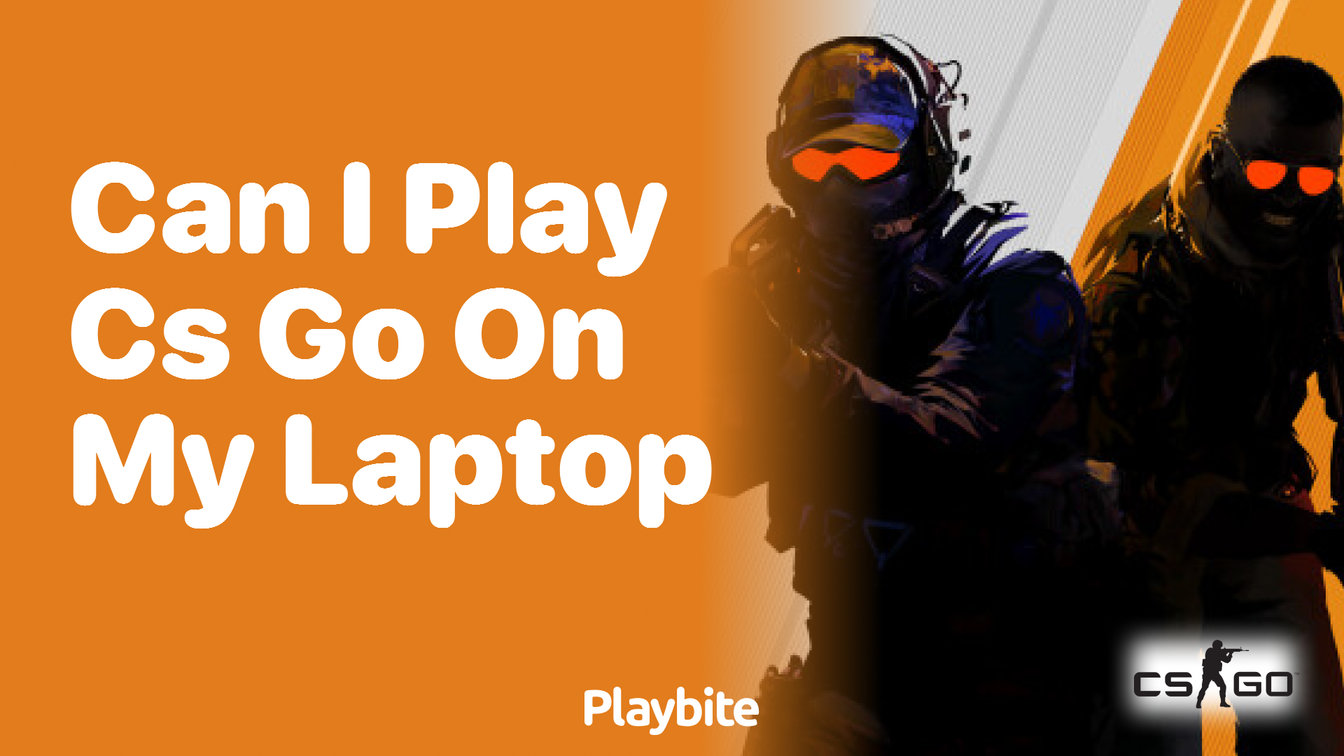 Can I play CS:GO on my laptop?