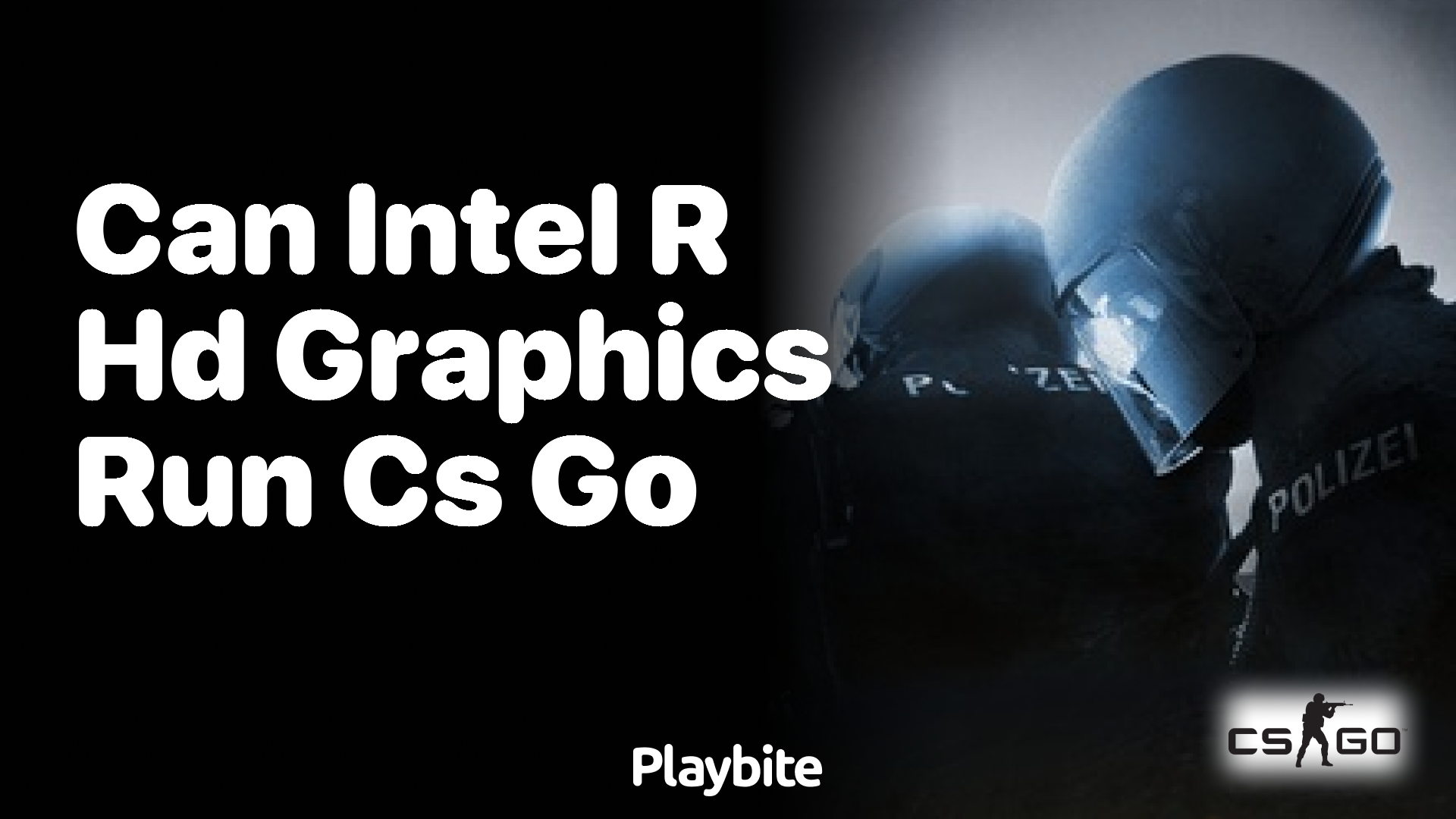 Can Intel HD Graphics run CS:GO? - Playbite