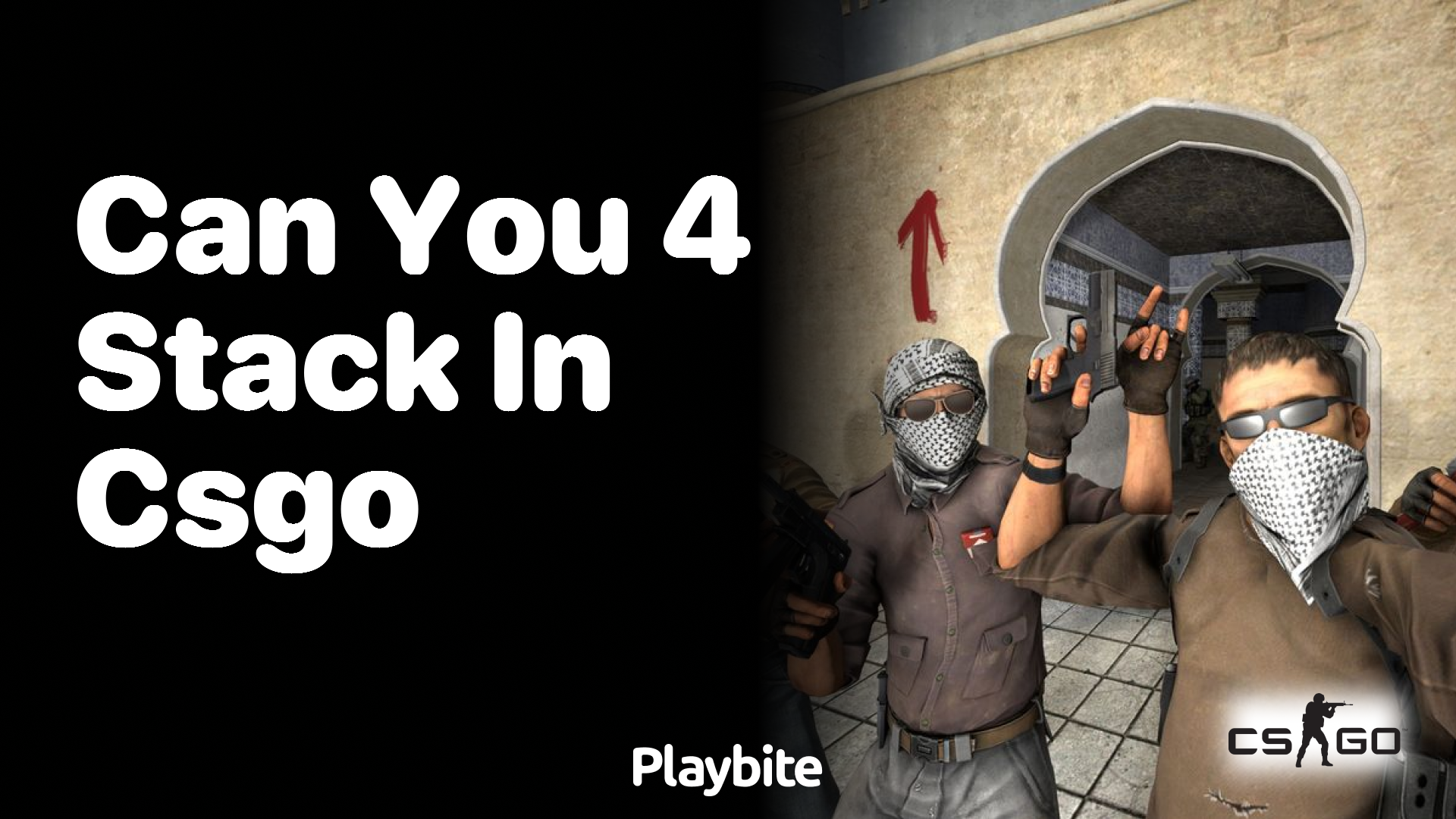 Can you 4 stack in CS:GO?