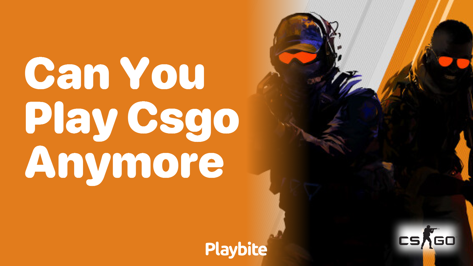 Can you still play CS:GO?