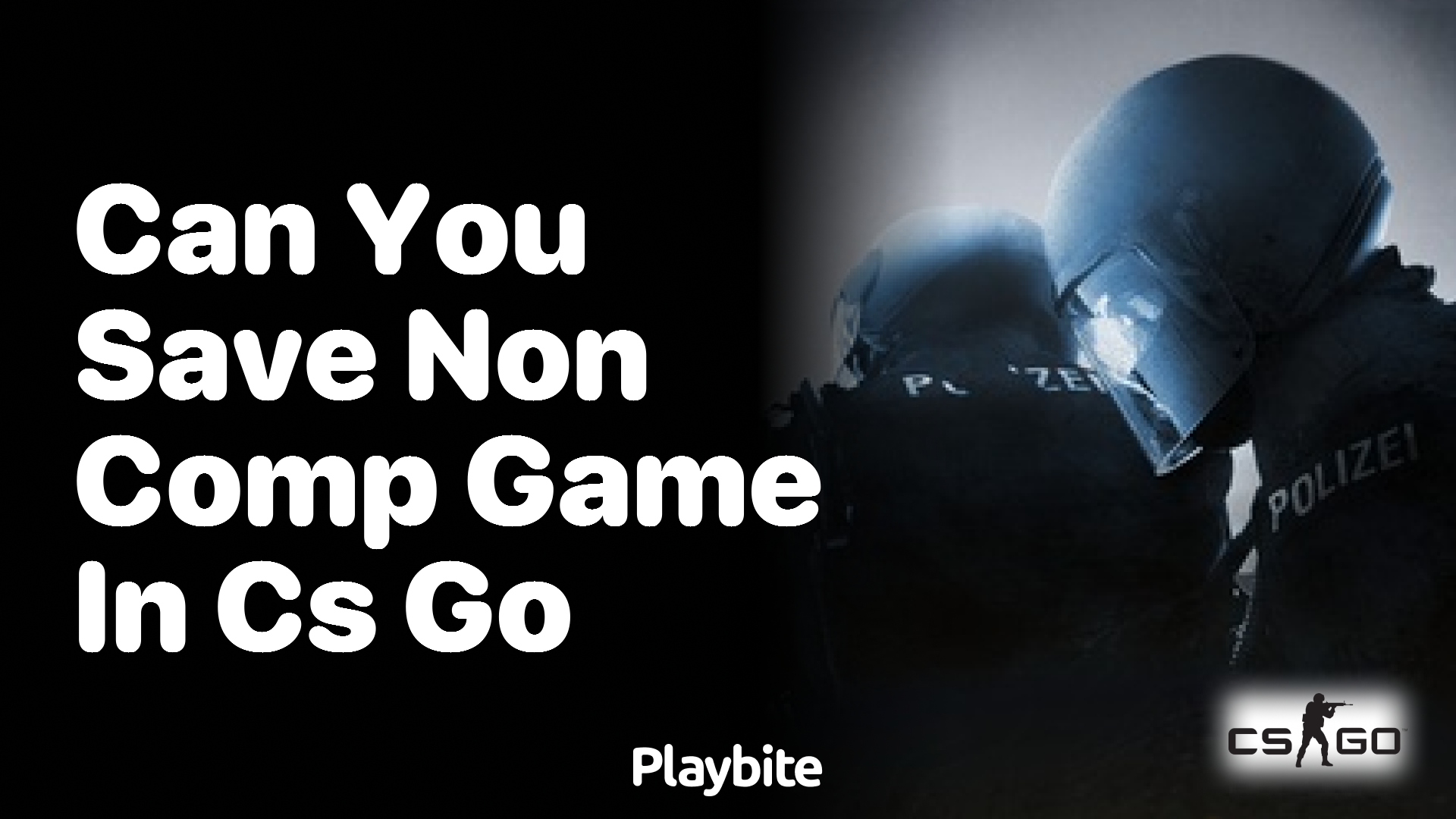 Can you save your non-comp CS:GO game? - Playbite