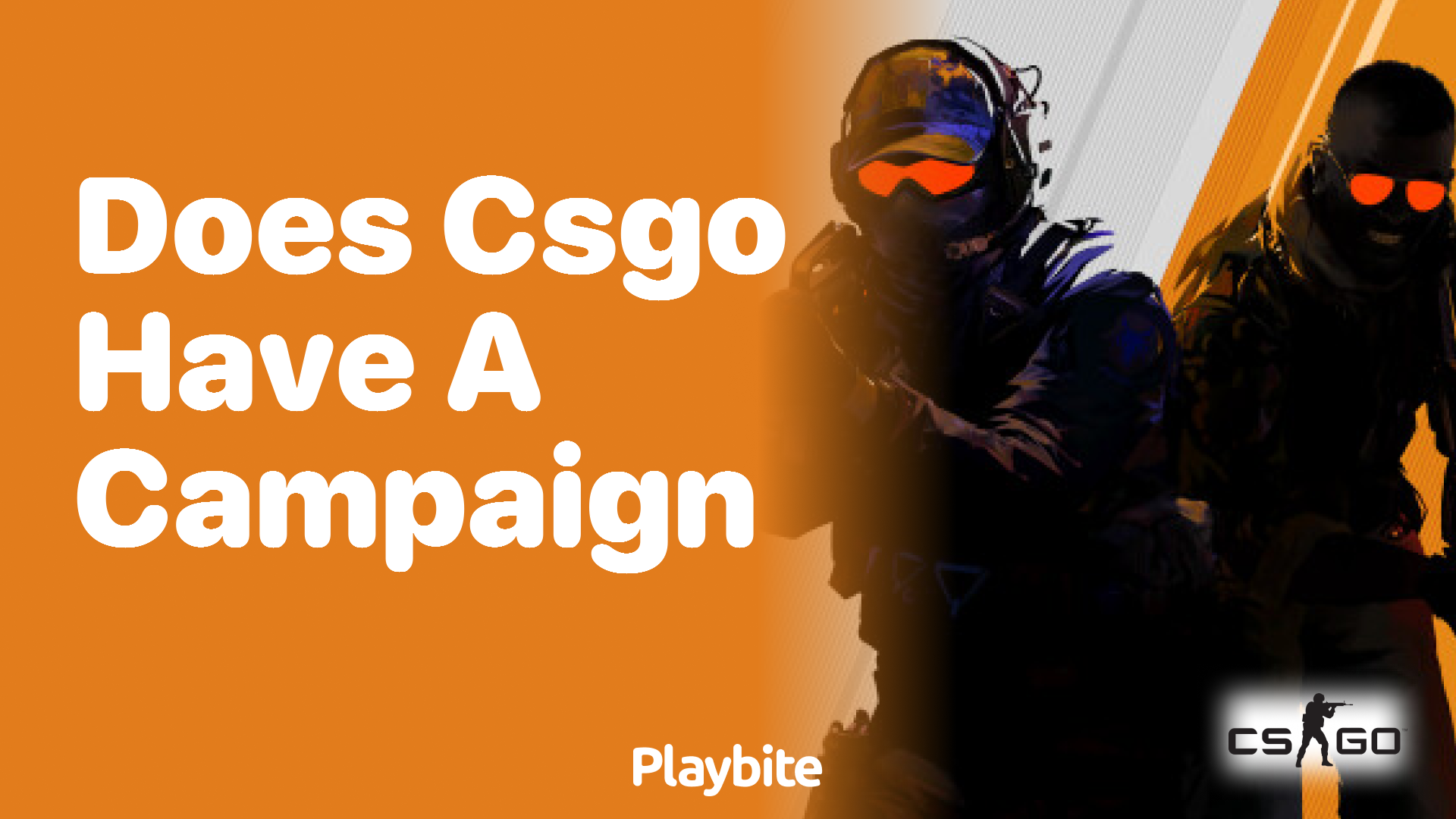 Does CS:GO have a campaign mode?